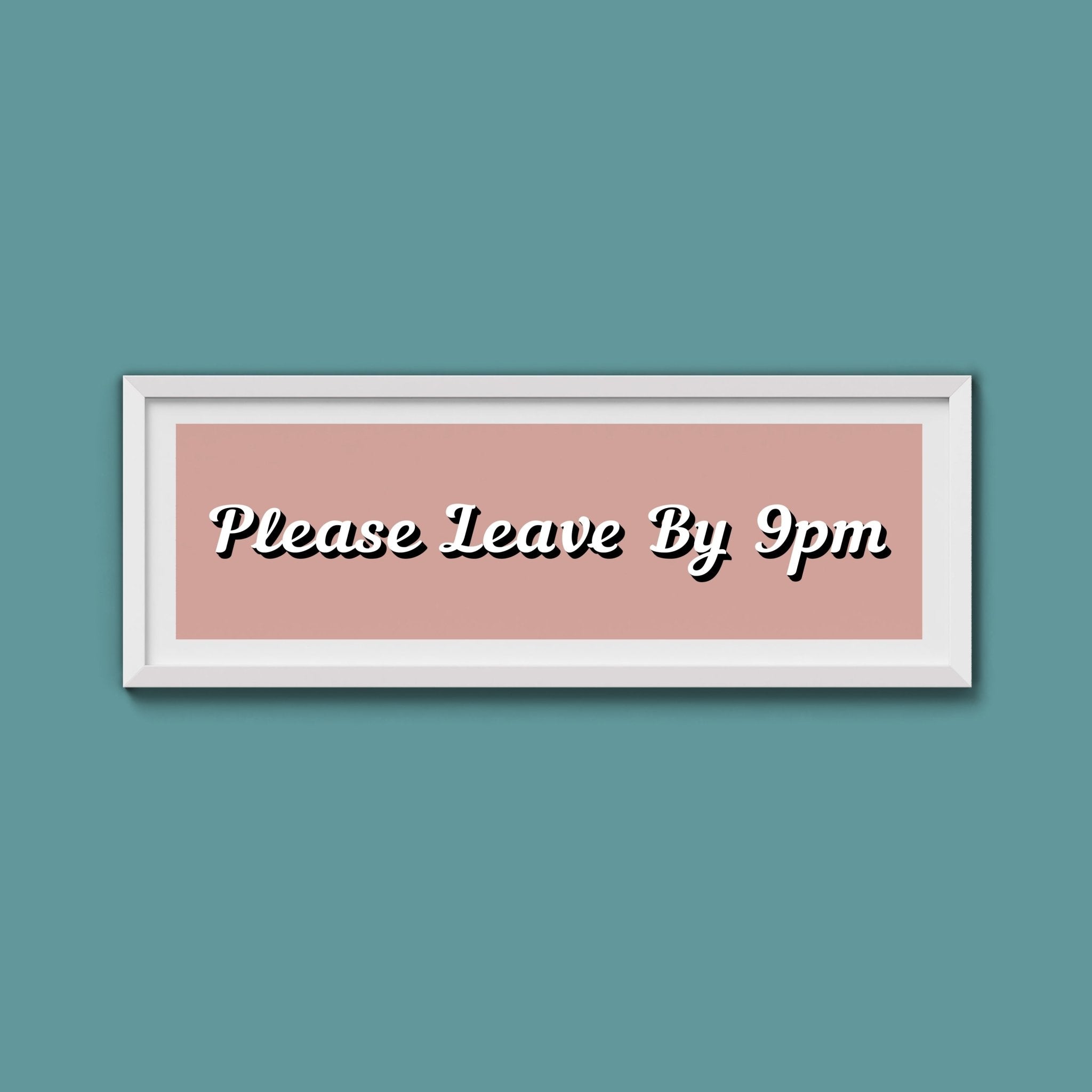 Please Leave By 9pm Framed Print - Above The Door
