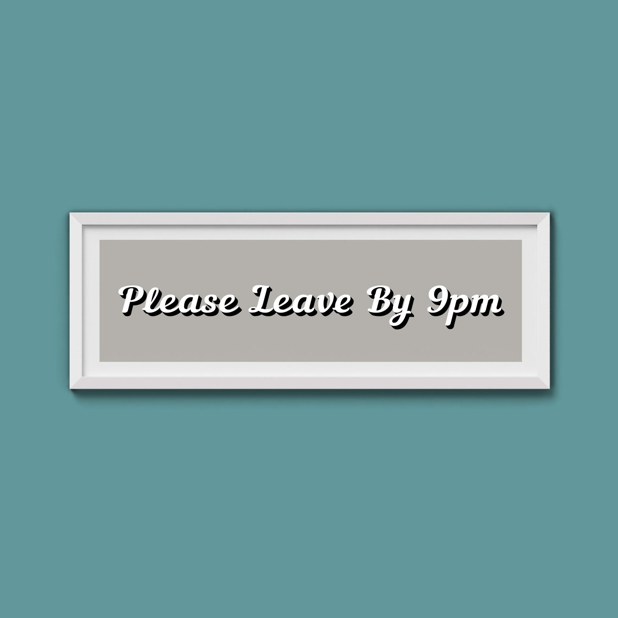 Please Leave By 9pm Framed Print - Above The Door