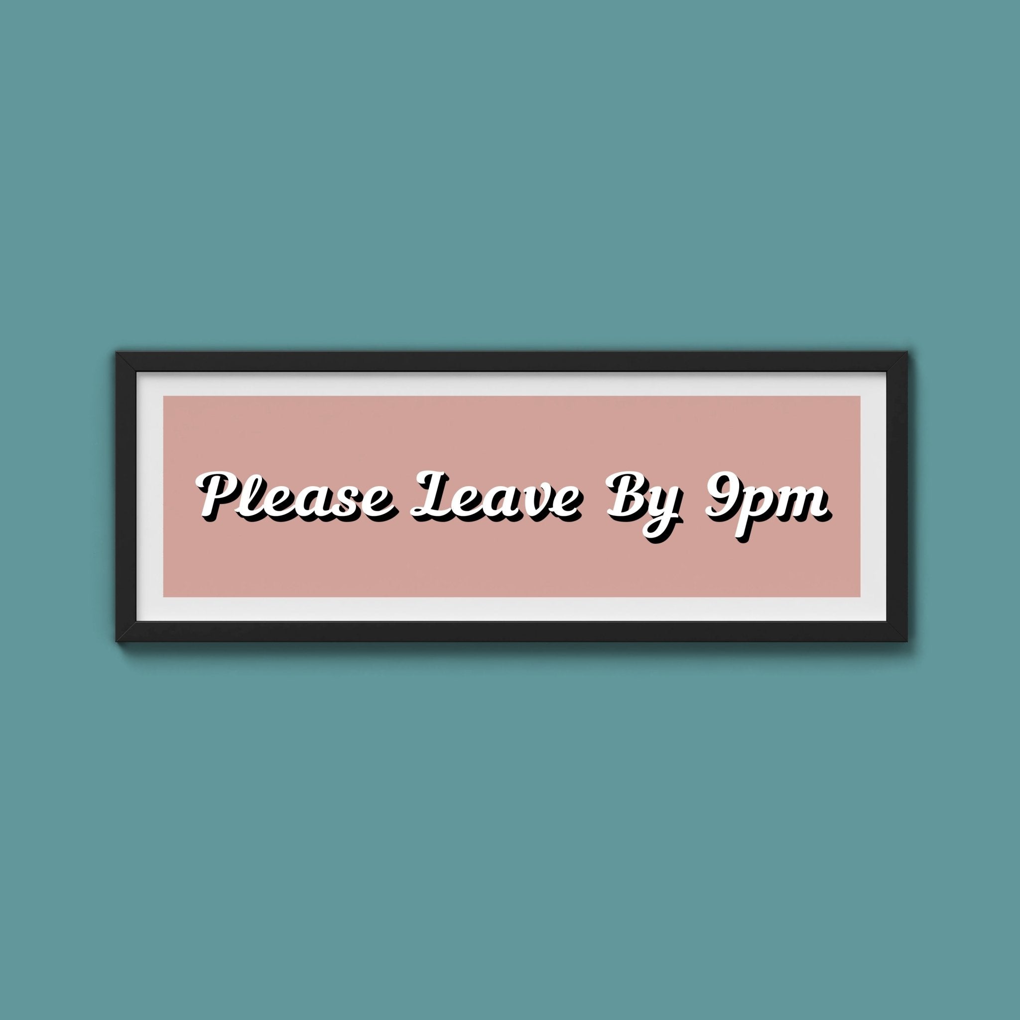 Please Leave By 9pm Framed Print - Above The Door