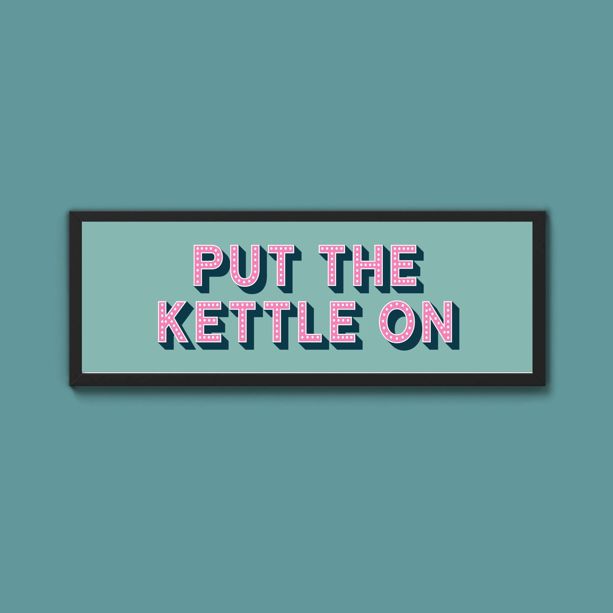 Put the Kettle On Framed Print (New Style) - Above The Door