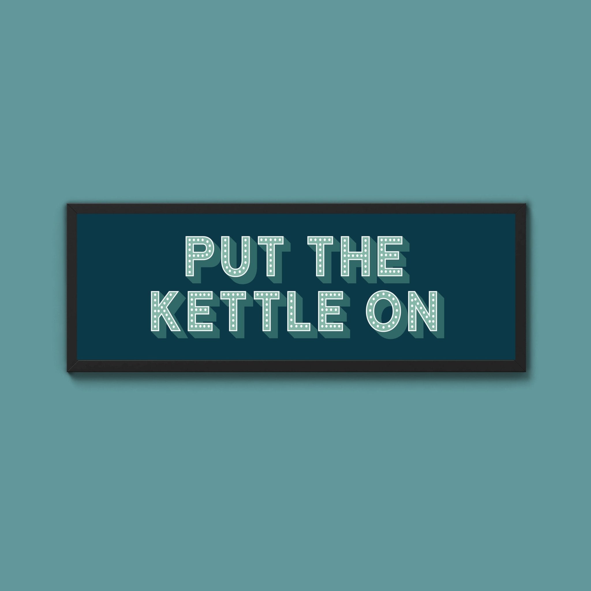 Put the Kettle On Framed Print (New Style) - Above The Door