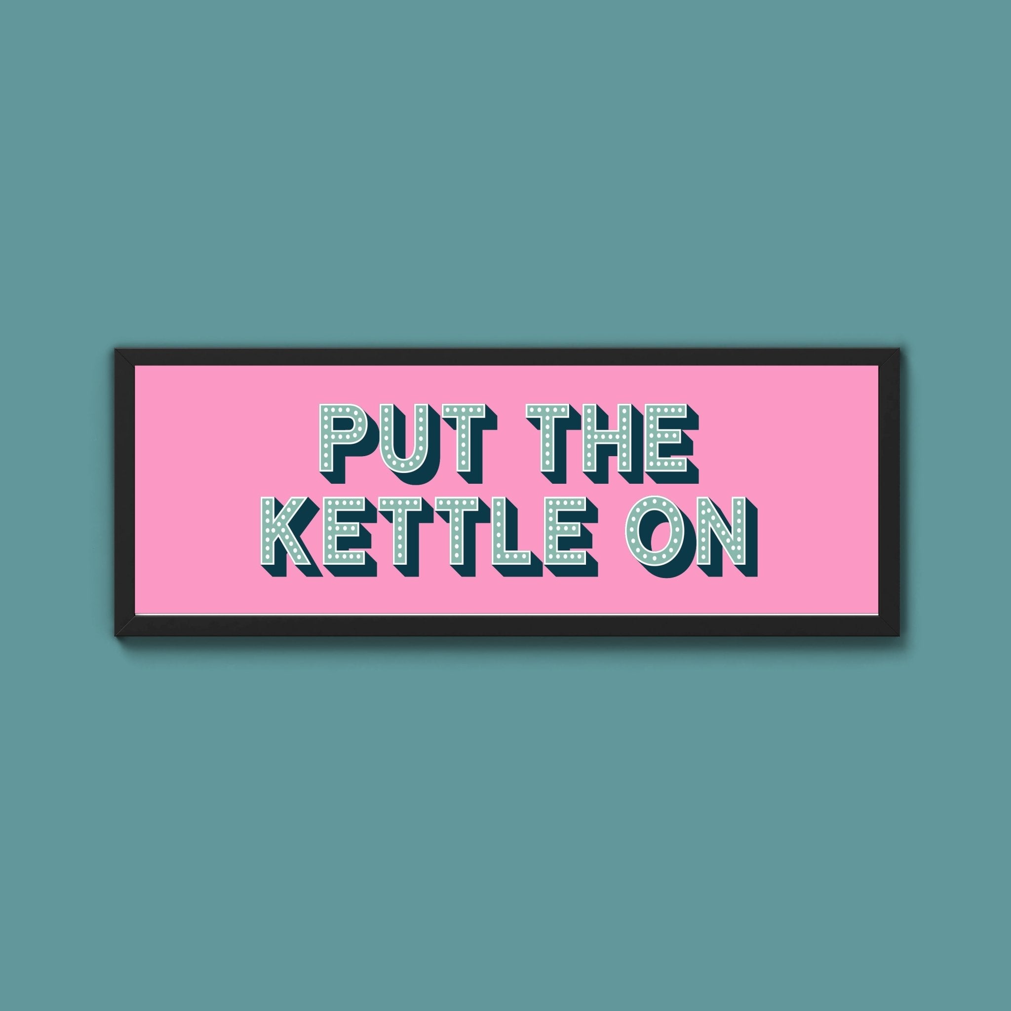 Put the Kettle On Framed Print (New Style) - Above The Door