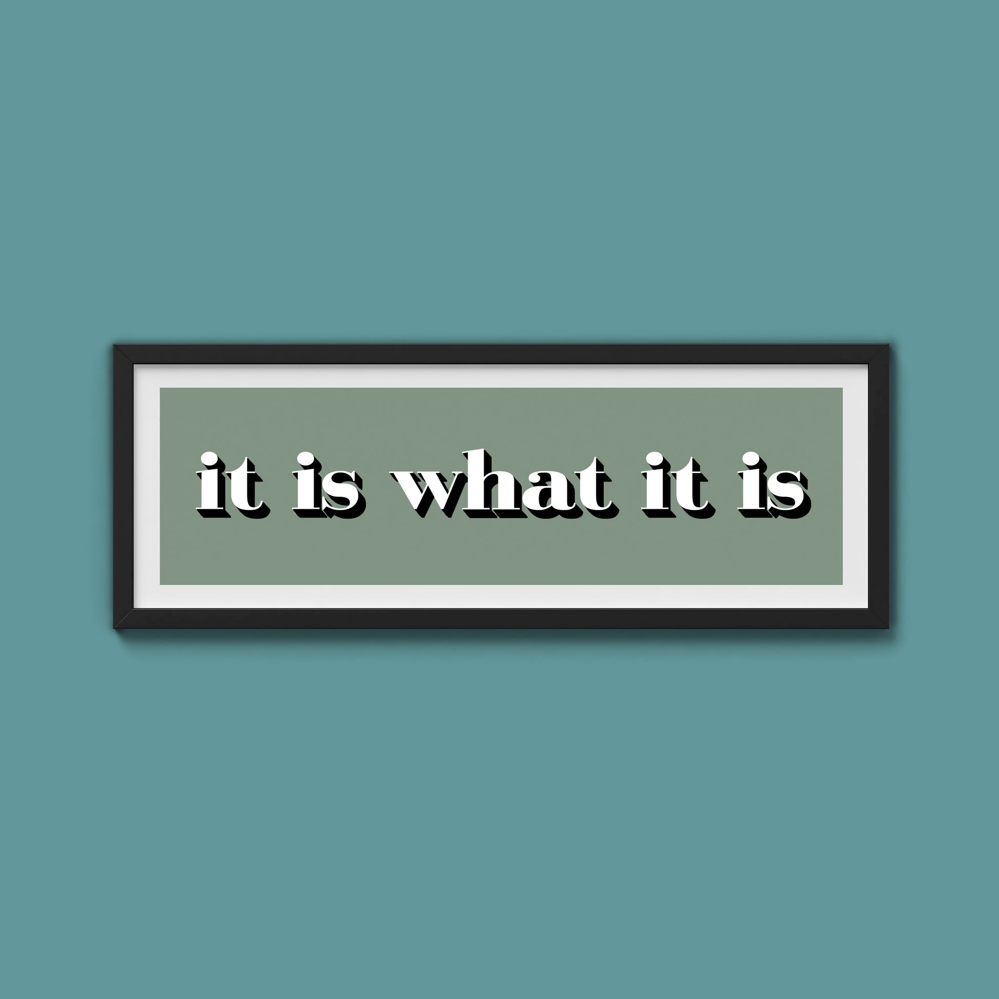 It Is What It Is Print