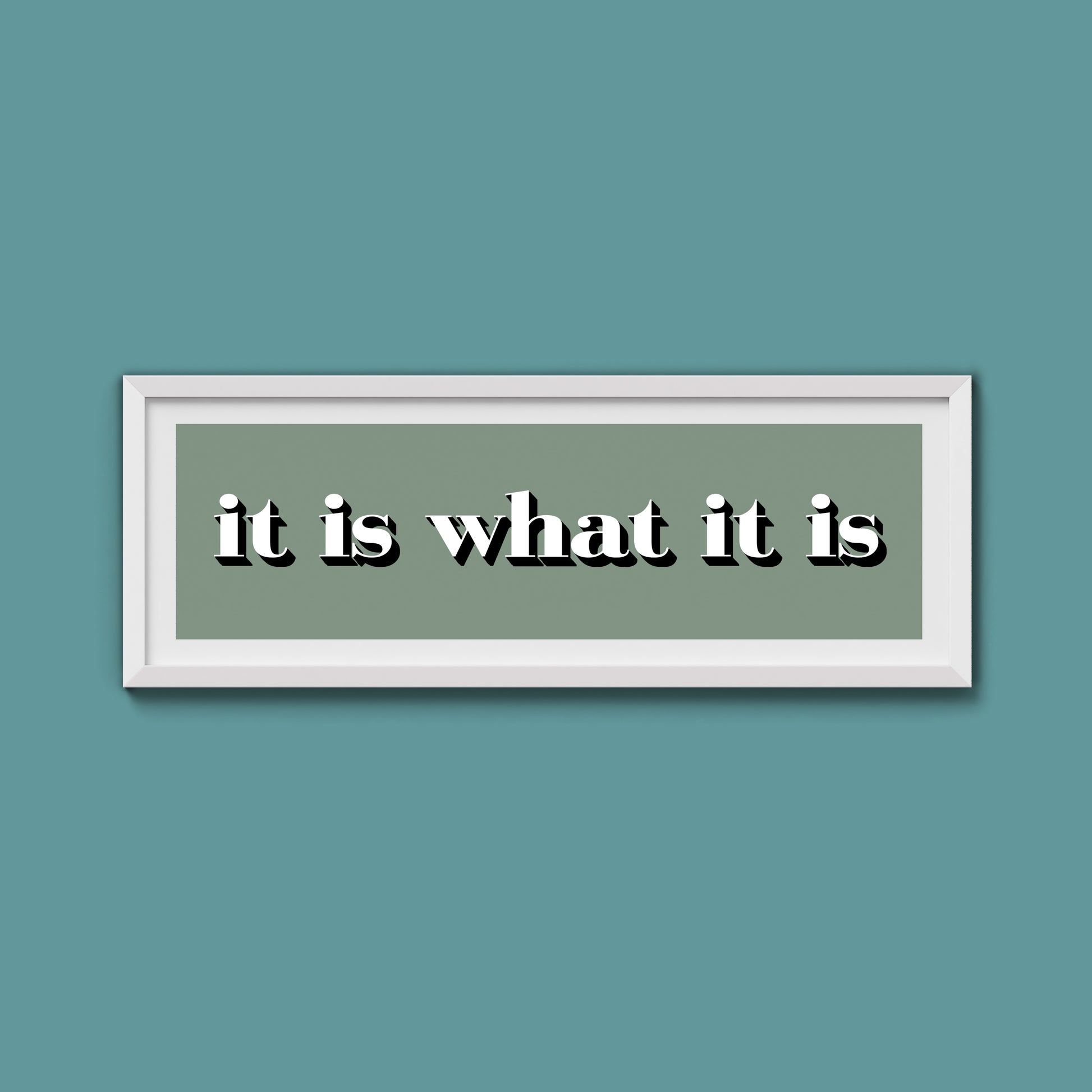 It Is What It Is Print