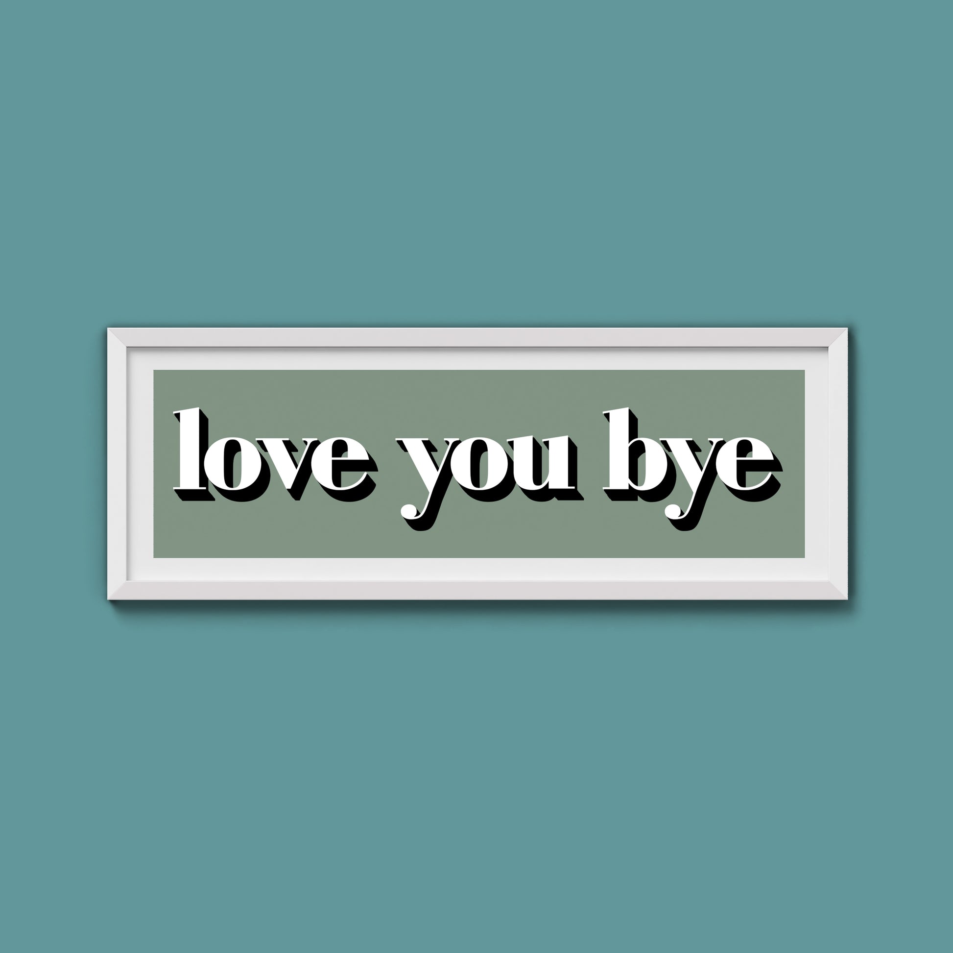 Love You Bye Print