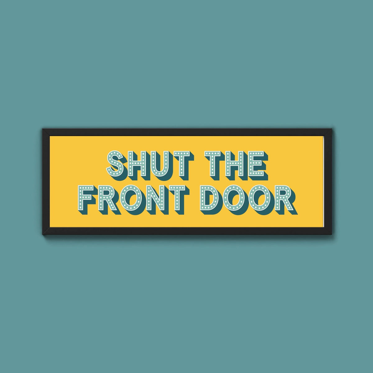 Shut The Front Door Framed Print (New Style) - Above The Door