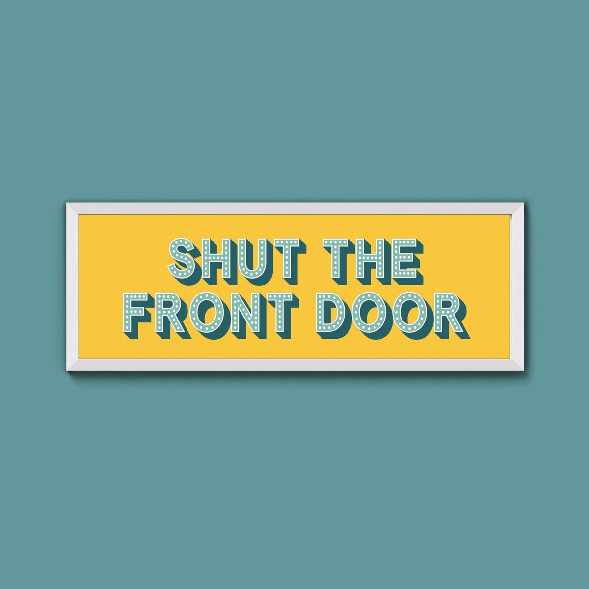 Shut The Front Door Framed Print (New Style) - Above The Door