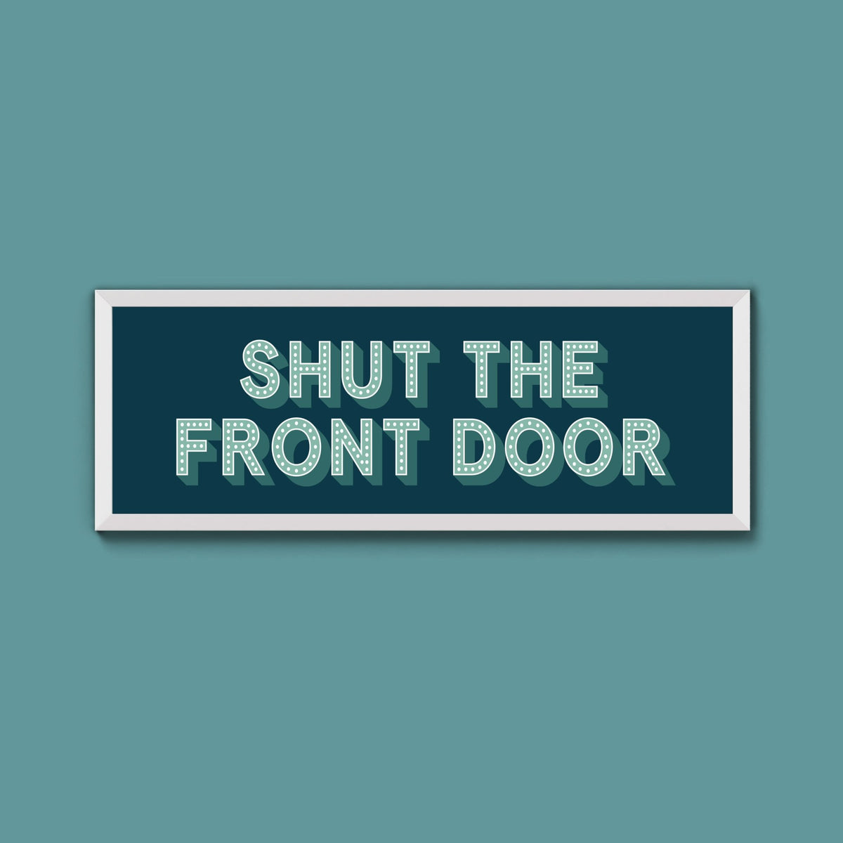 Shut The Front Door Framed Print (New Style) - Above The Door