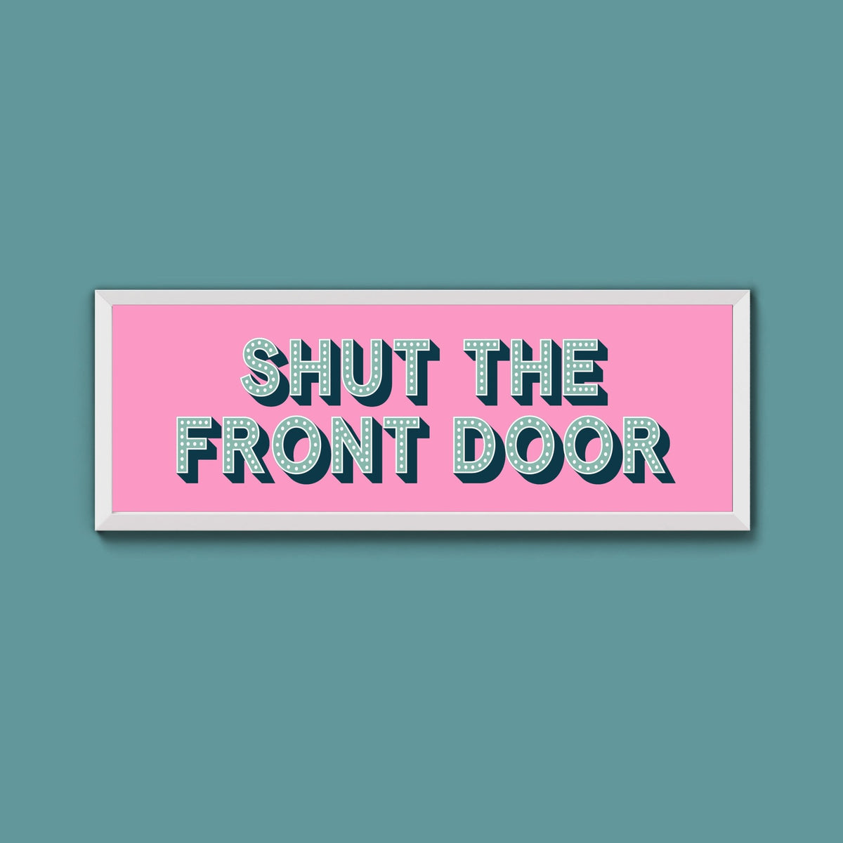 Shut The Front Door Framed Print (New Style) - Above The Door