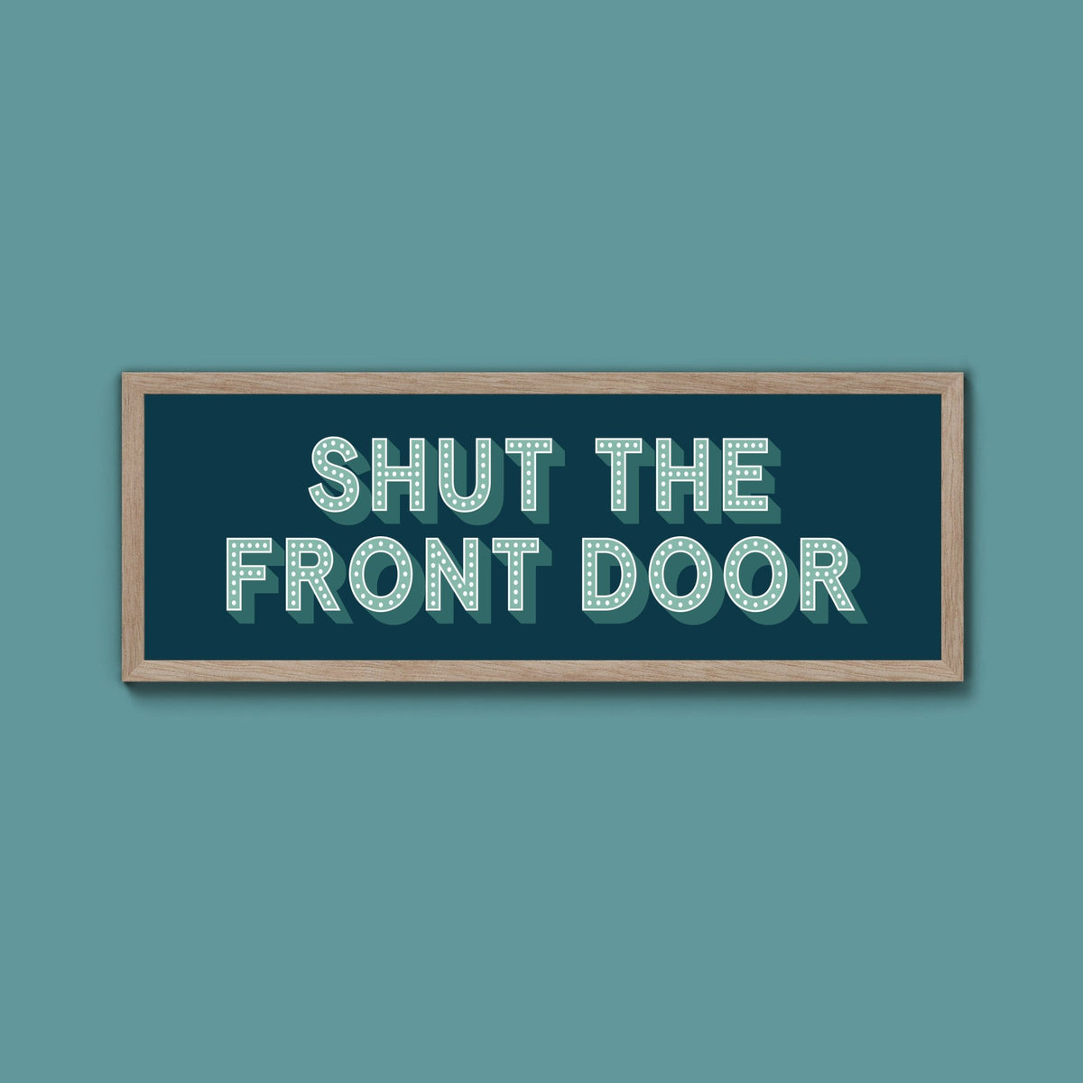 Shut The Front Door Framed Print (New Style) - Above The Door