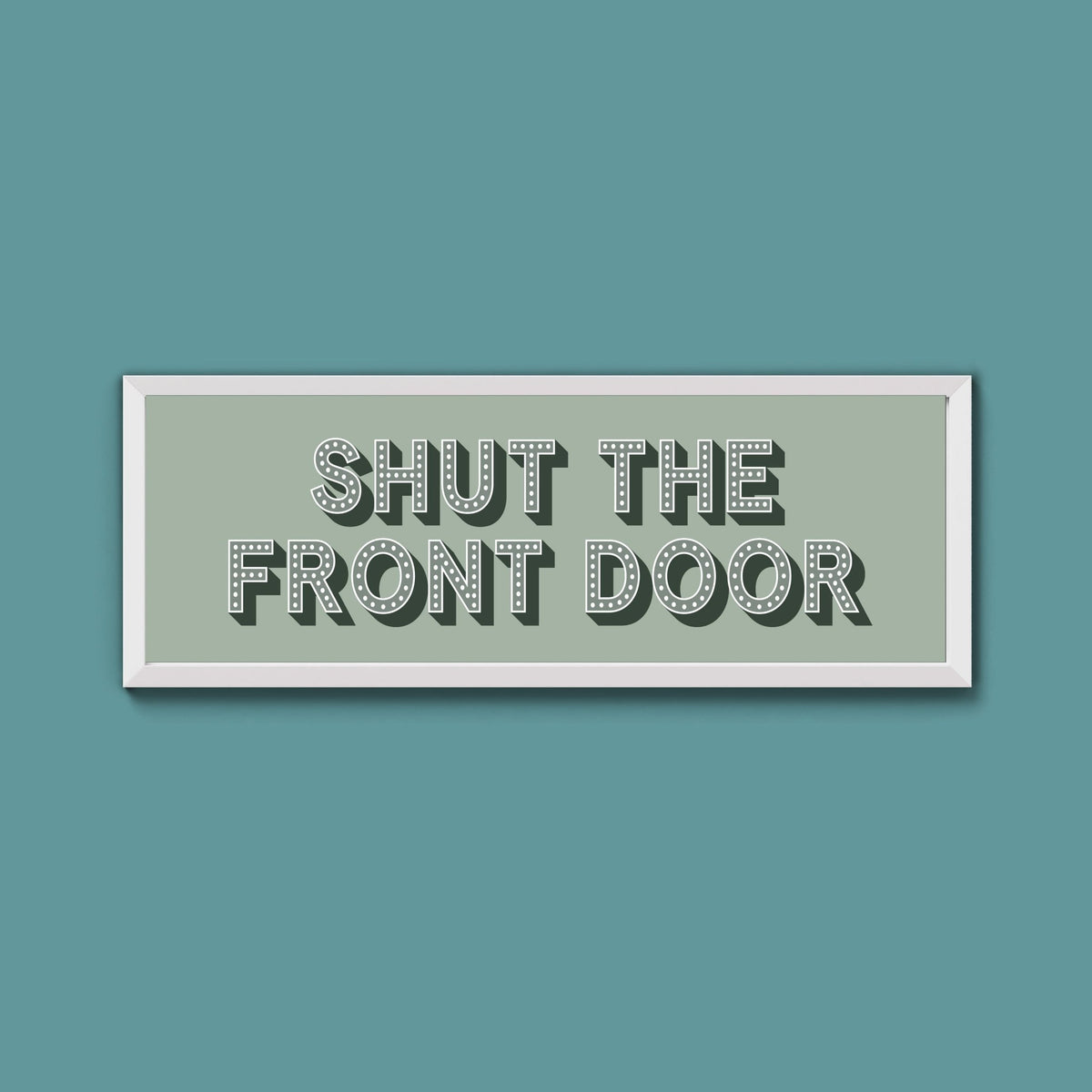 Shut The Front Door Framed Print (New Style) - Above The Door