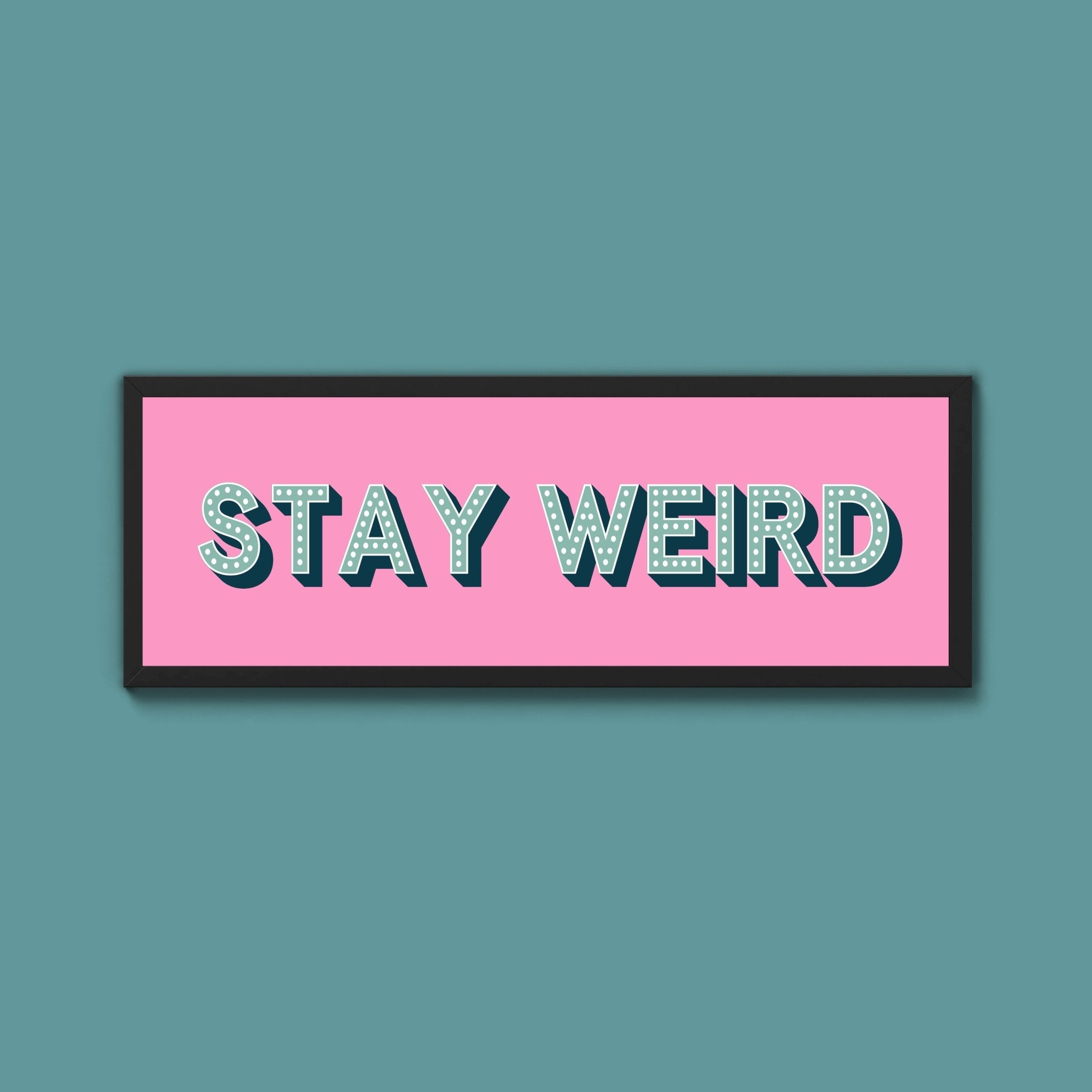 Stay Weird Framed Print (New Style) - Above The Door