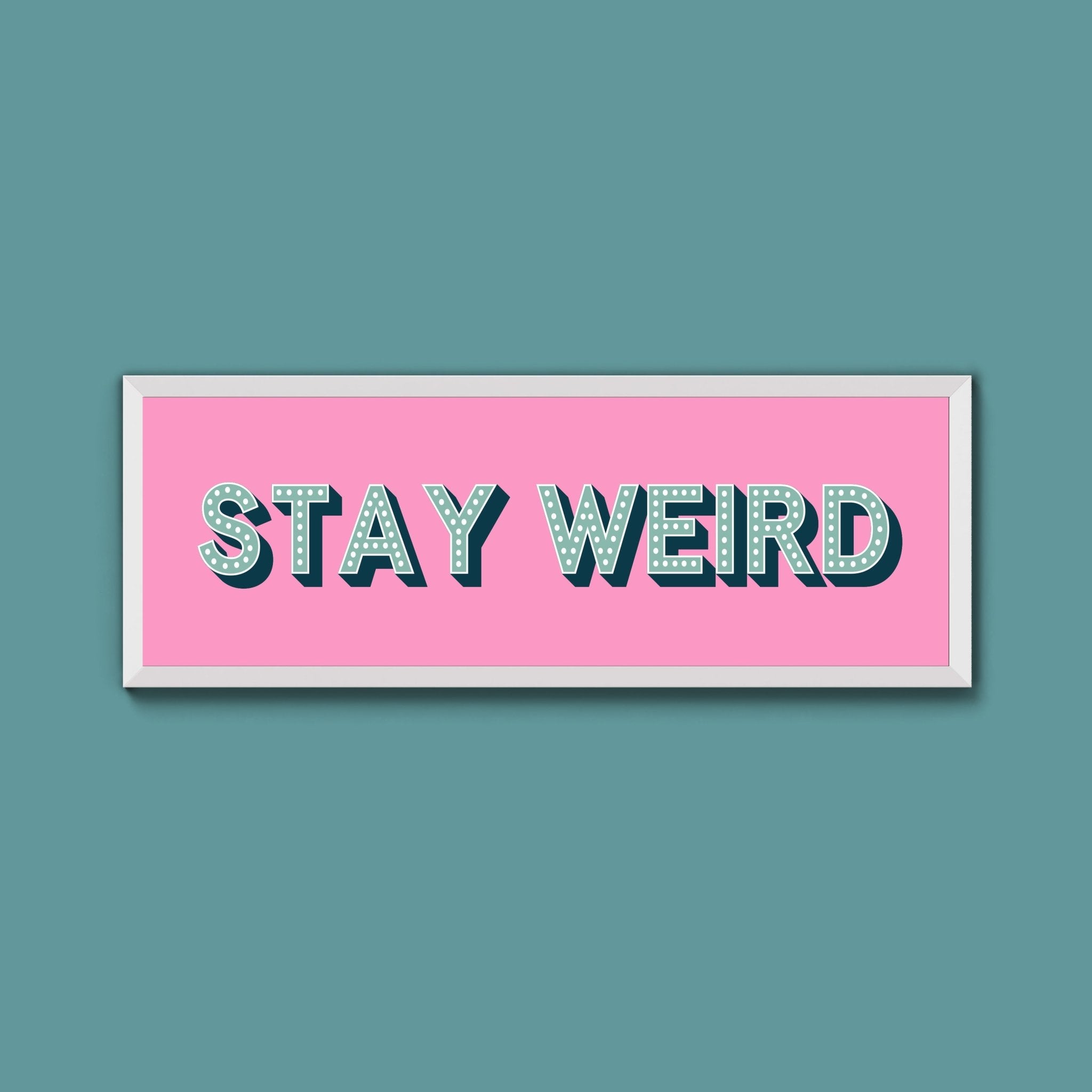 Stay Weird Framed Print (New Style) - Above The Door