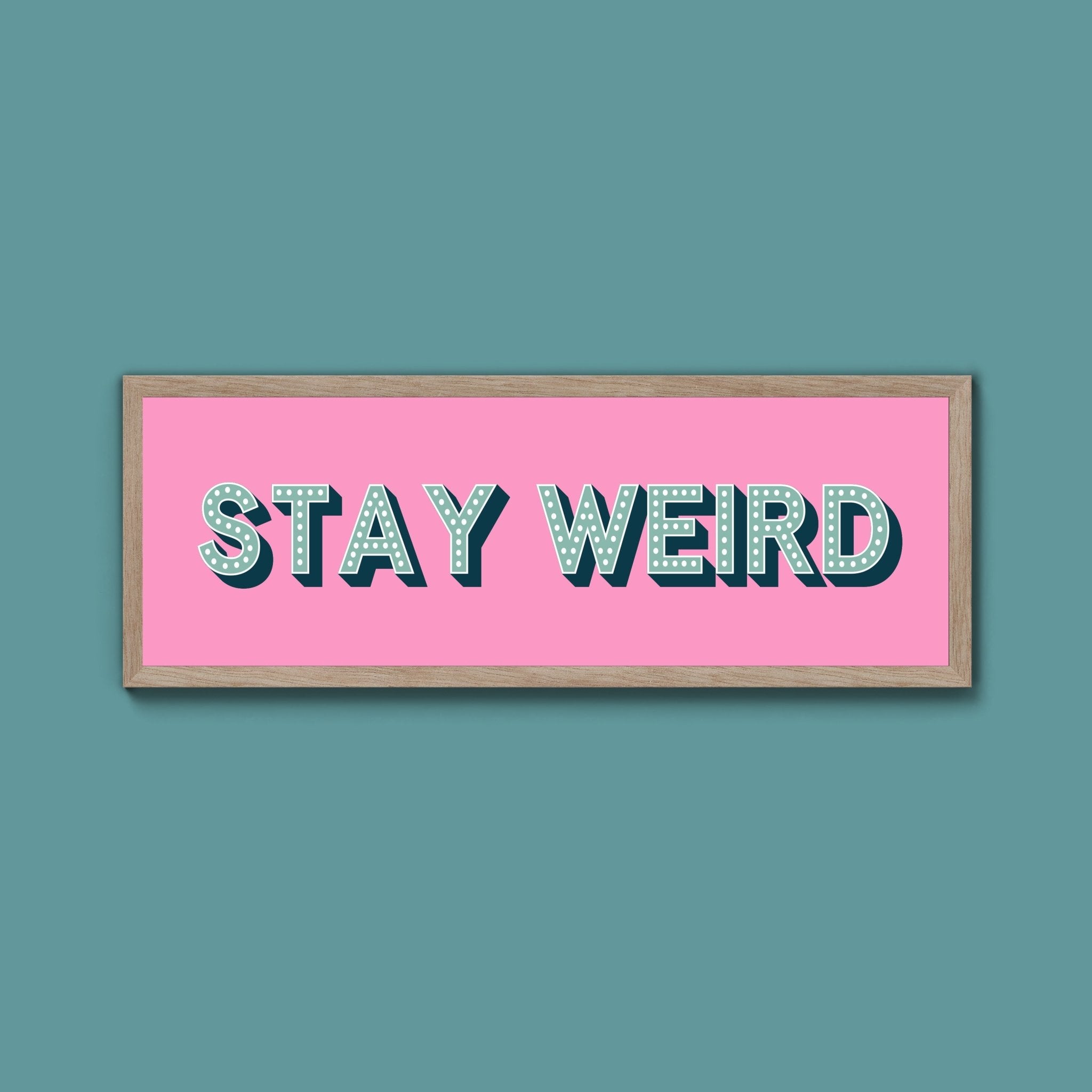 Stay Weird Framed Print (New Style) - Above The Door