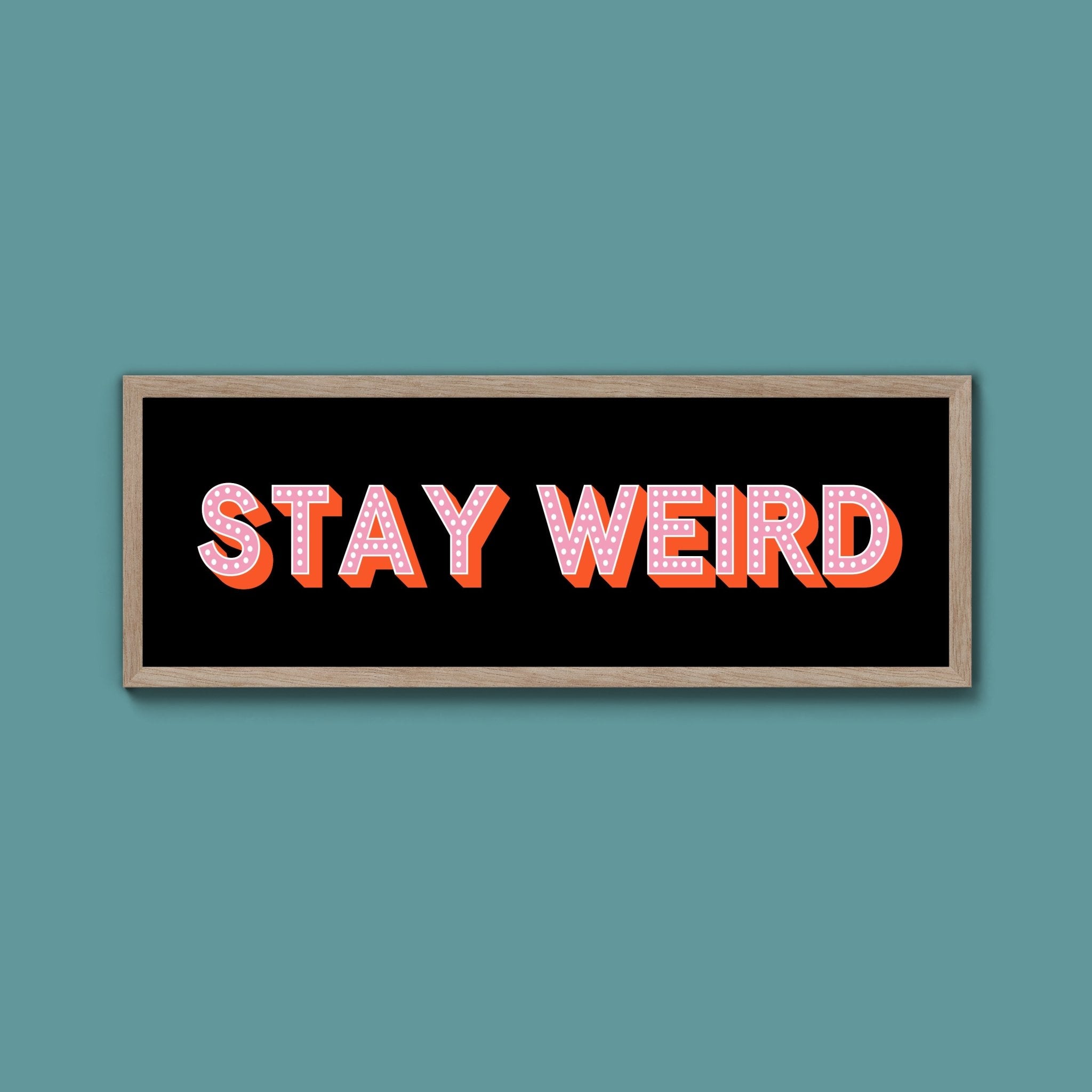 Stay Weird Framed Print (New Style) - Above The Door