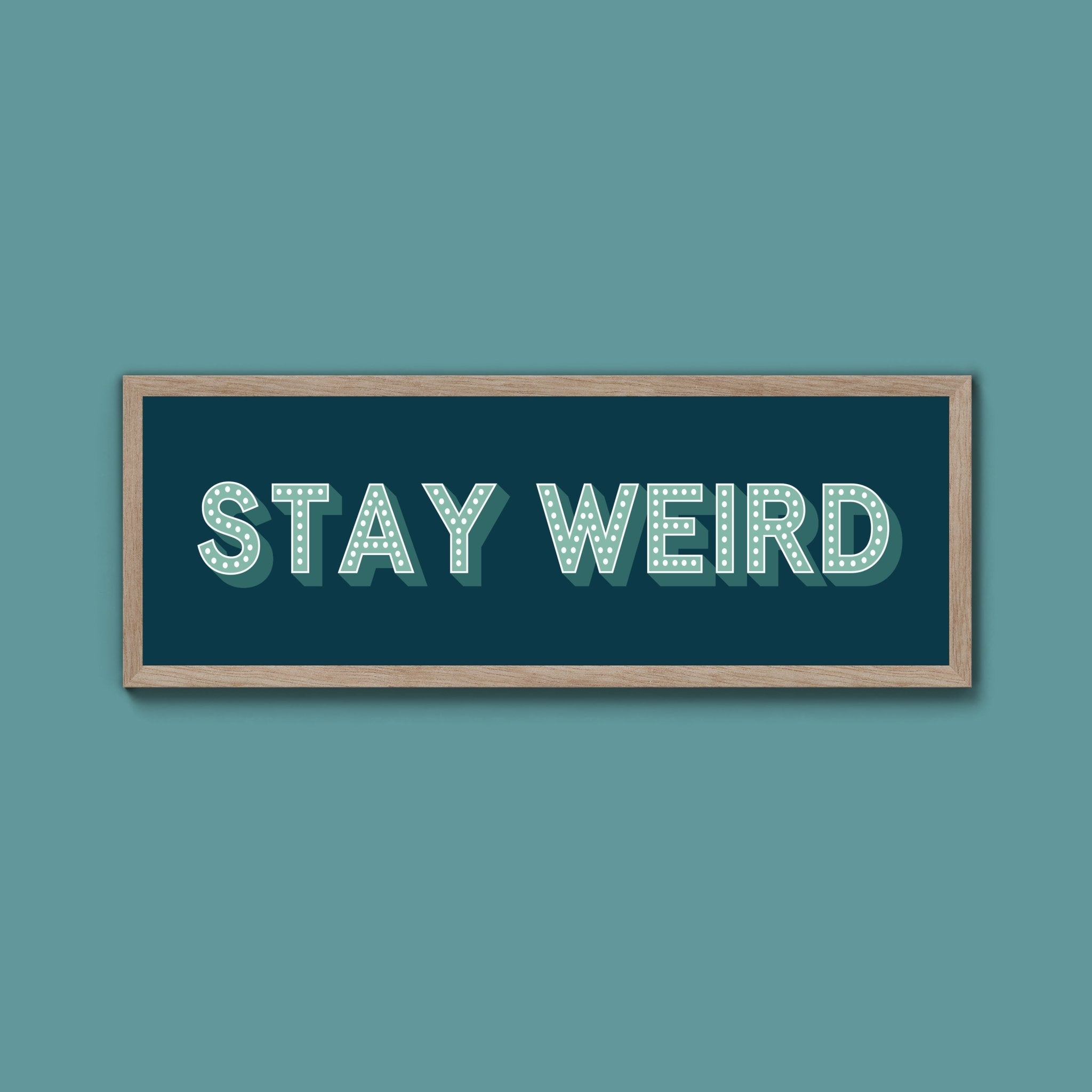 Stay Weird Framed Print (New Style) - Above The Door
