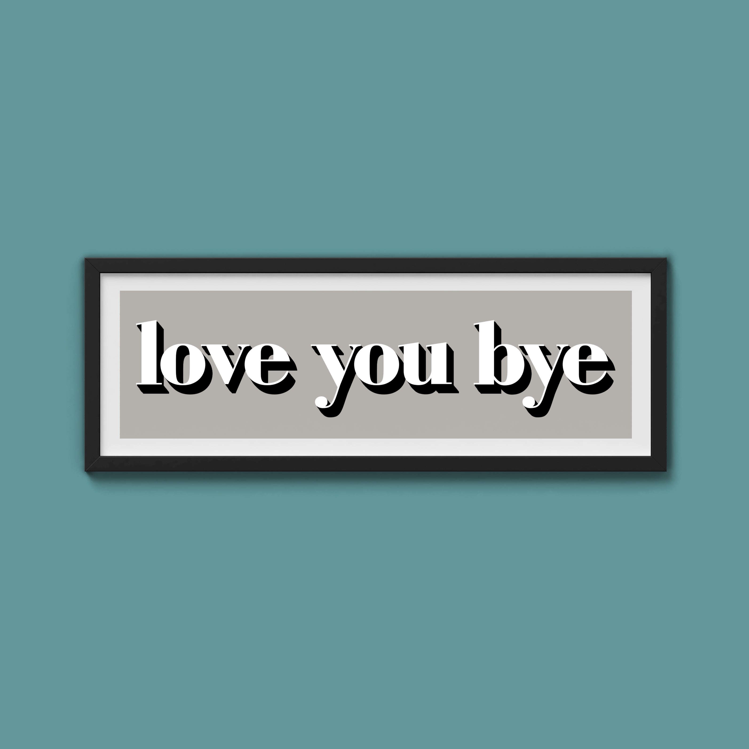 Love You Bye Print