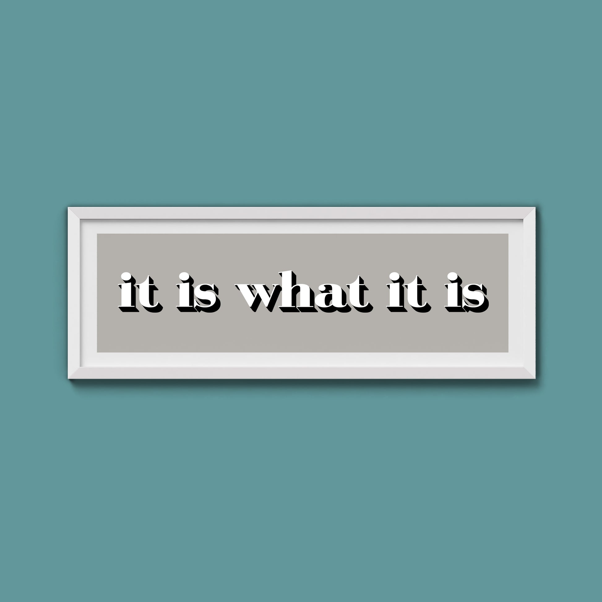 It Is What It Is Print