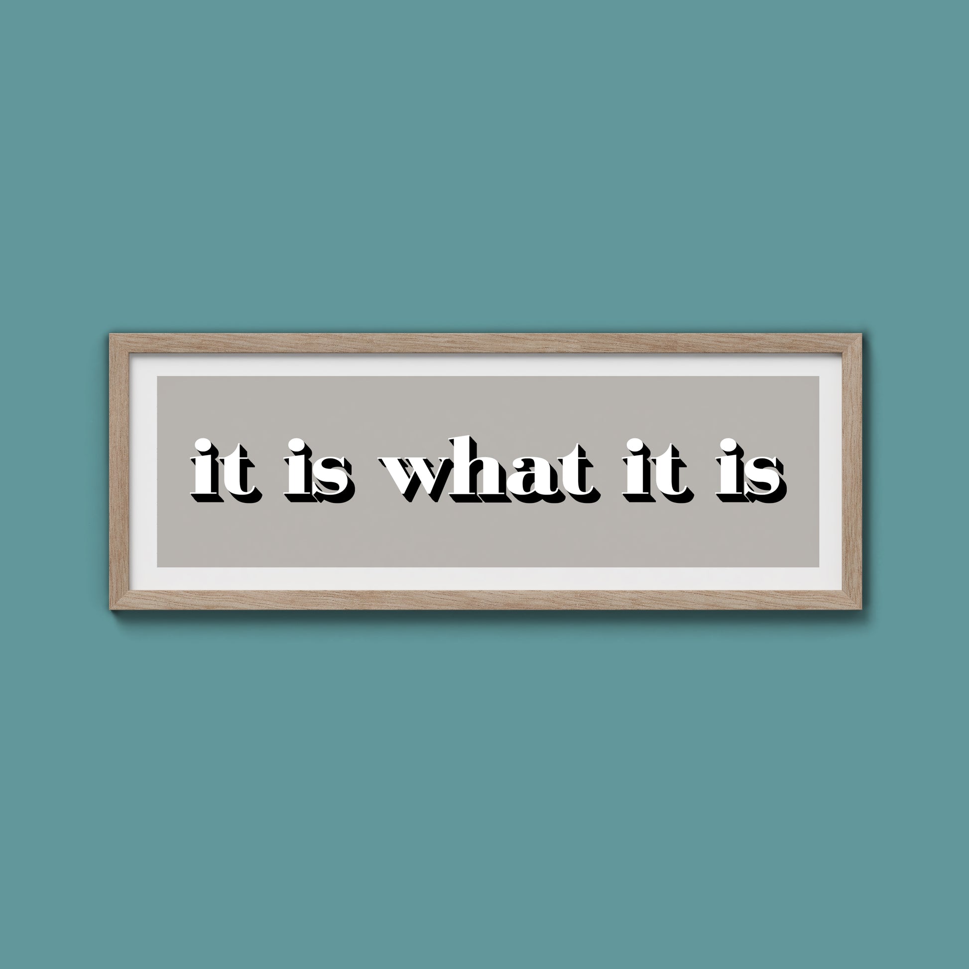 It Is What It Is Print
