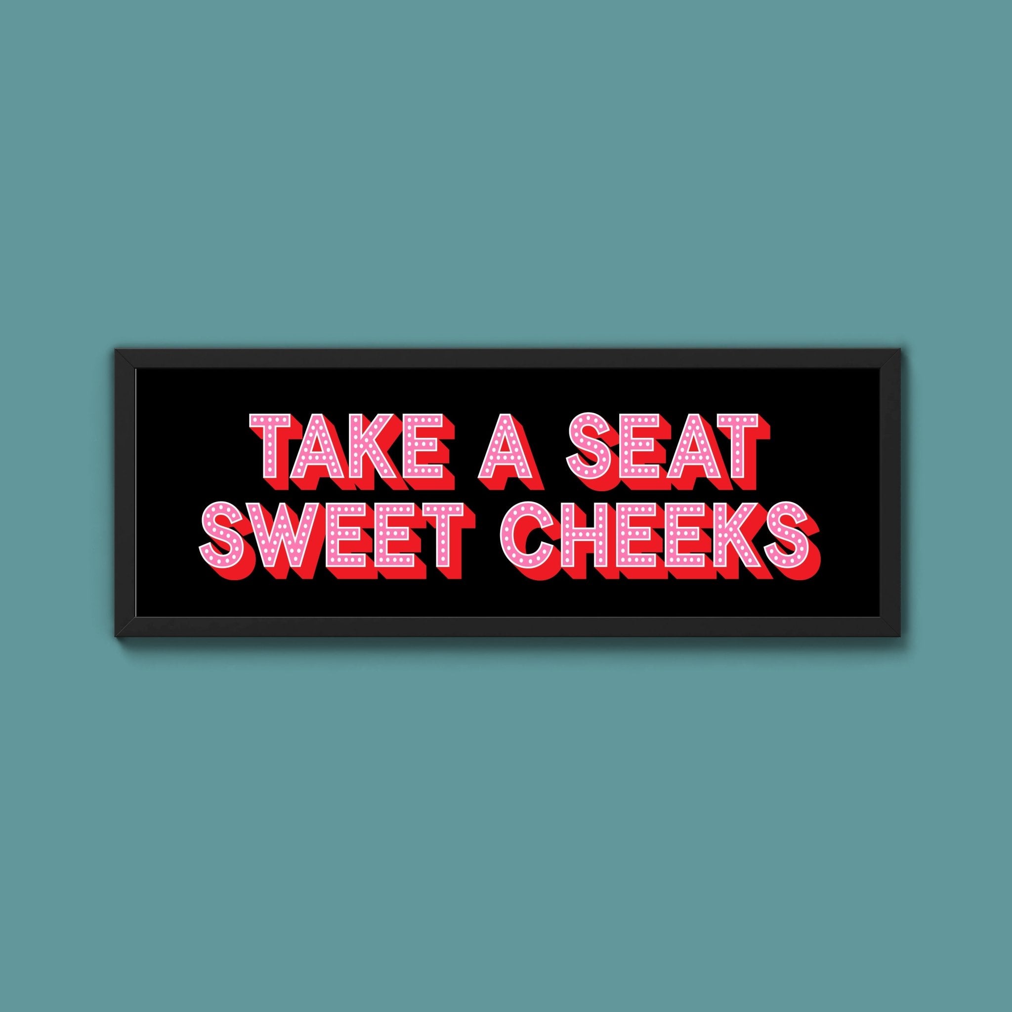 Take A Seat Sweet Cheeks (New Style) - Above The Door
