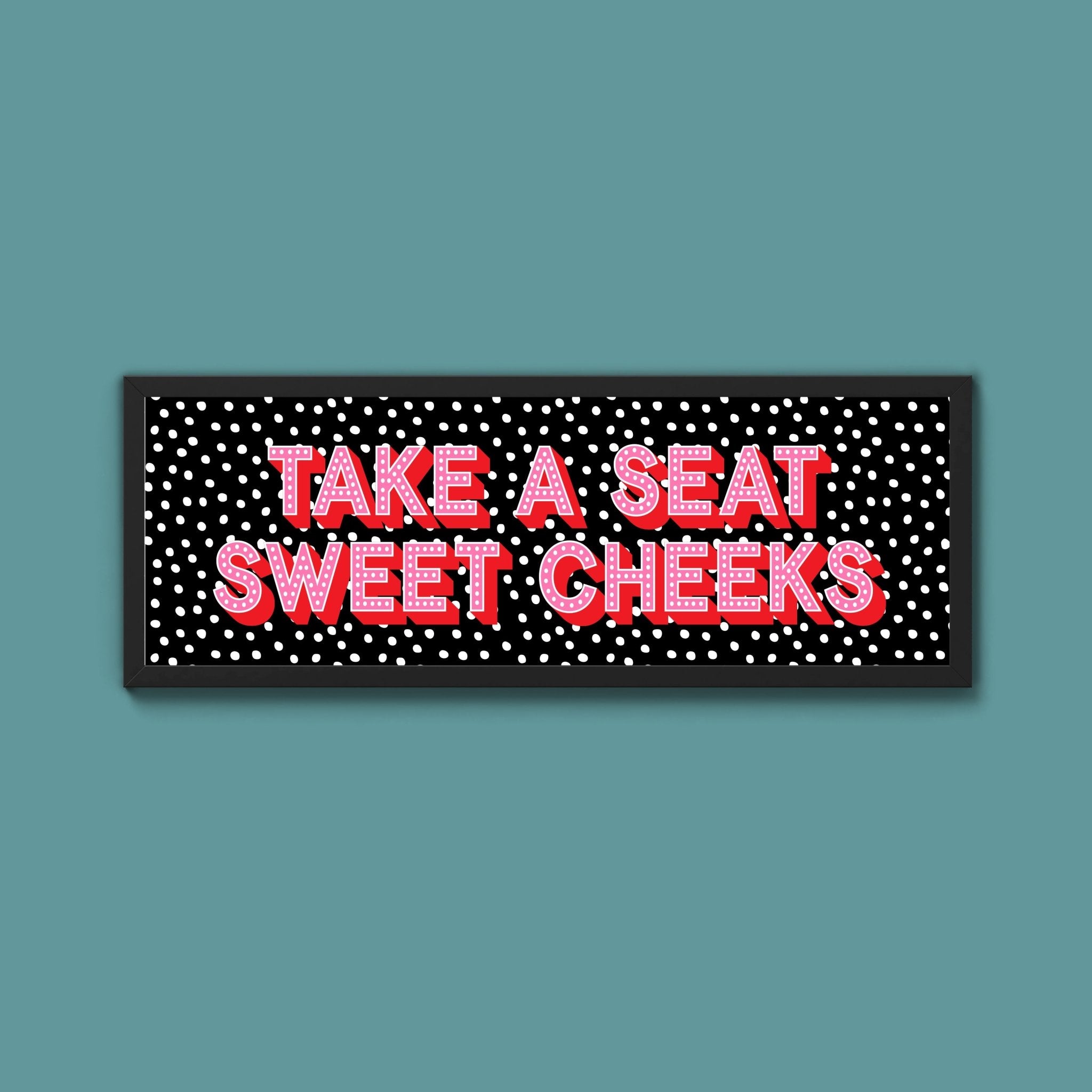 Take A Seat Sweet Cheeks (New Style) - Above The Door