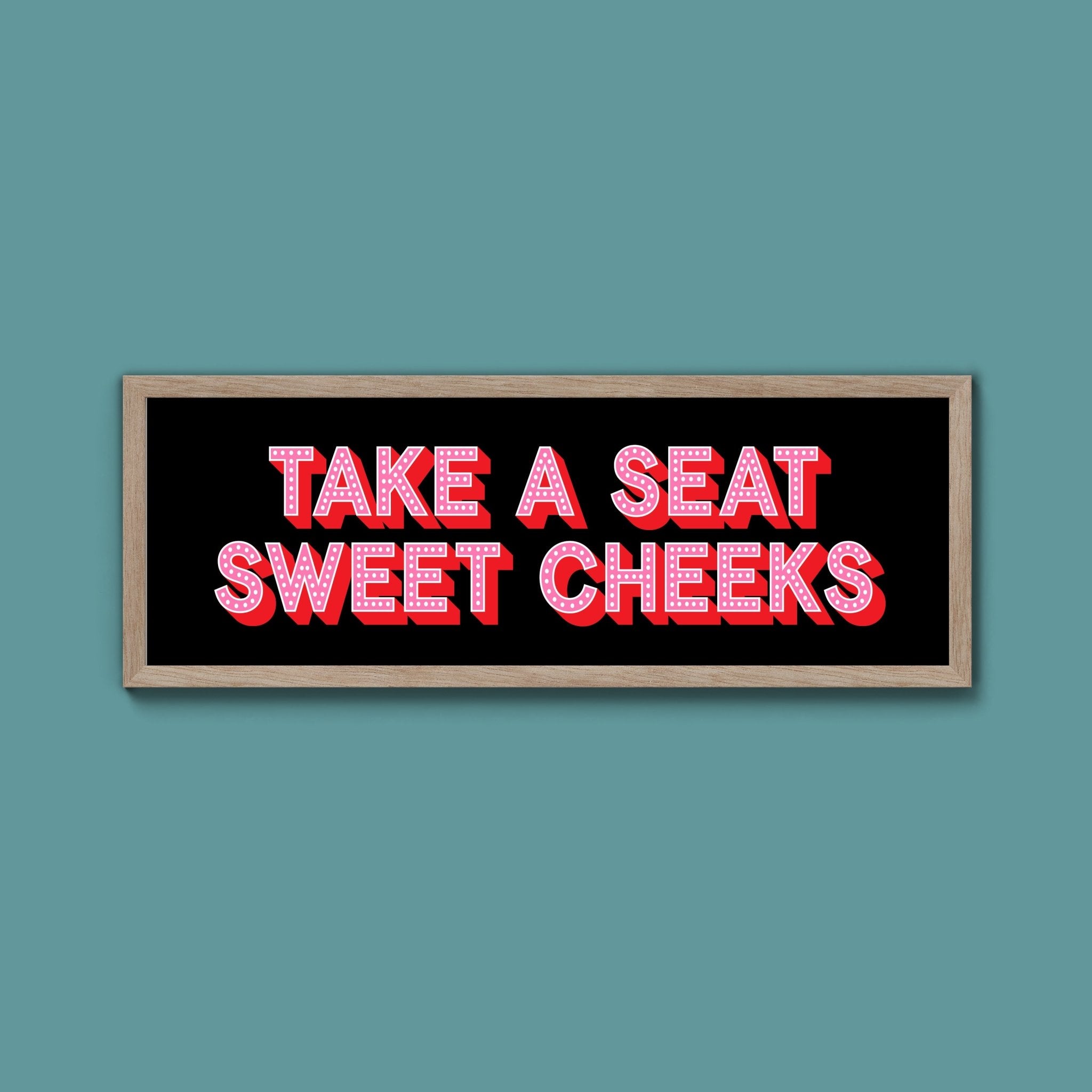 Take A Seat Sweet Cheeks (New Style) - Above The Door