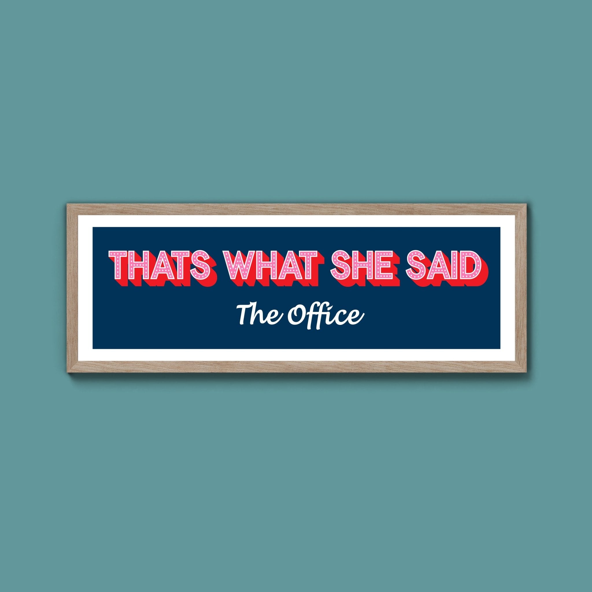 Thats What She Said Framed Print (New Style) - Above The Door