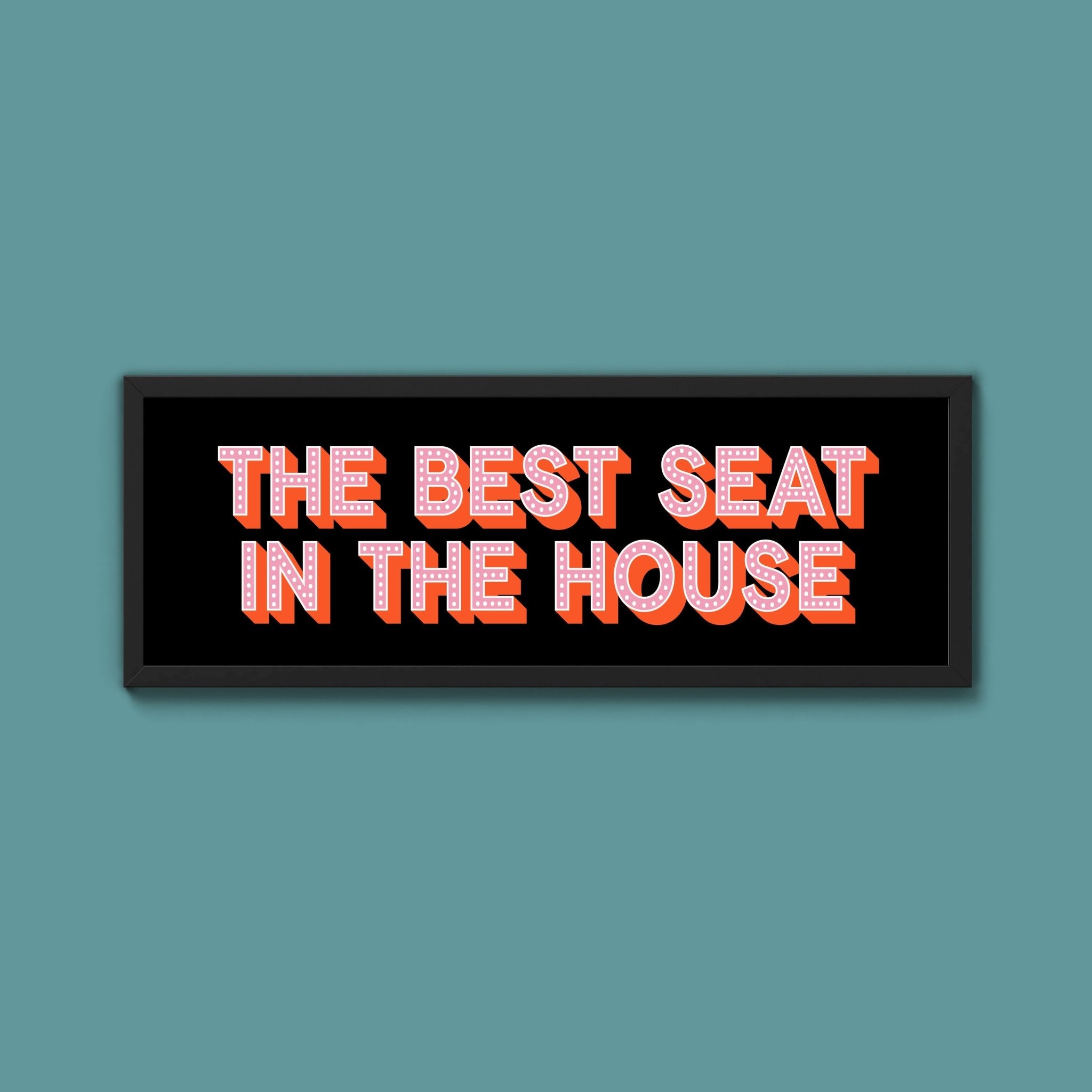 The Best Seat In The House Framed Print (New Style) - Above The Door