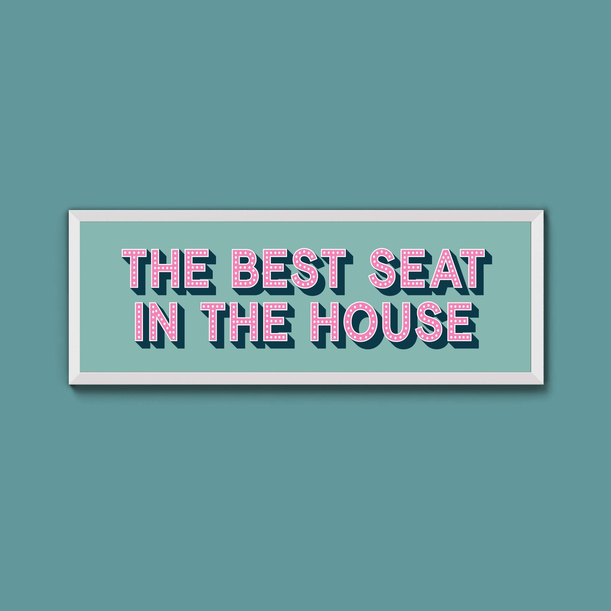 The Best Seat In The House Framed Print (New Style) - Above The Door