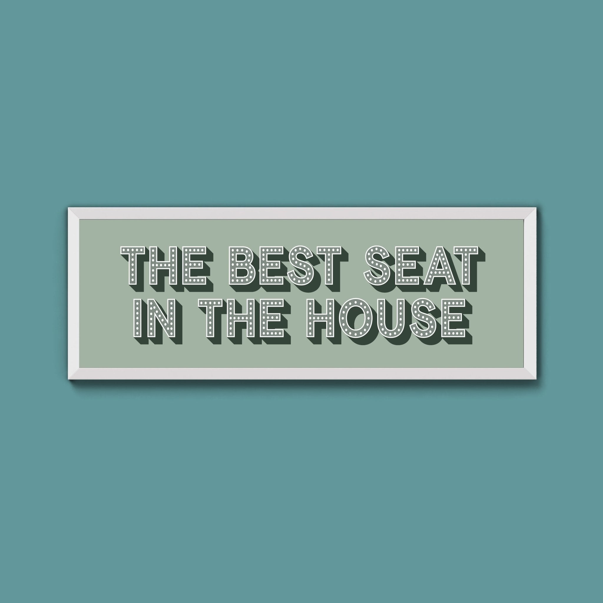 The Best Seat In The House Framed Print (New Style) - Above The Door
