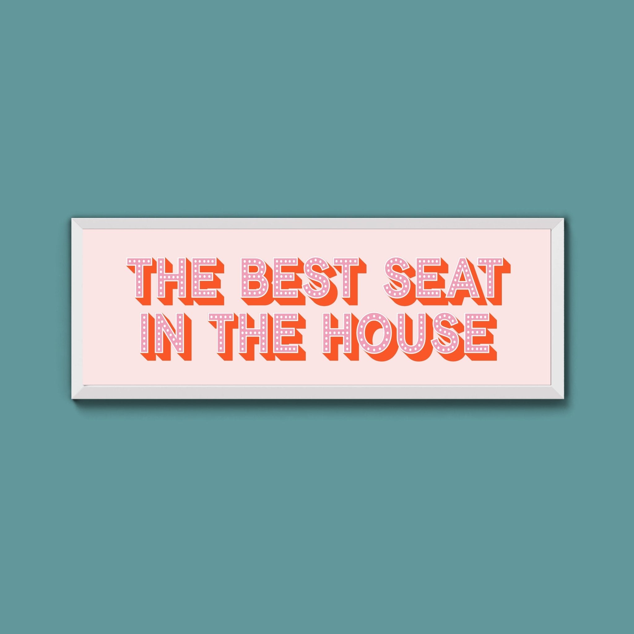 The Best Seat In The House Framed Print (New Style) - Above The Door