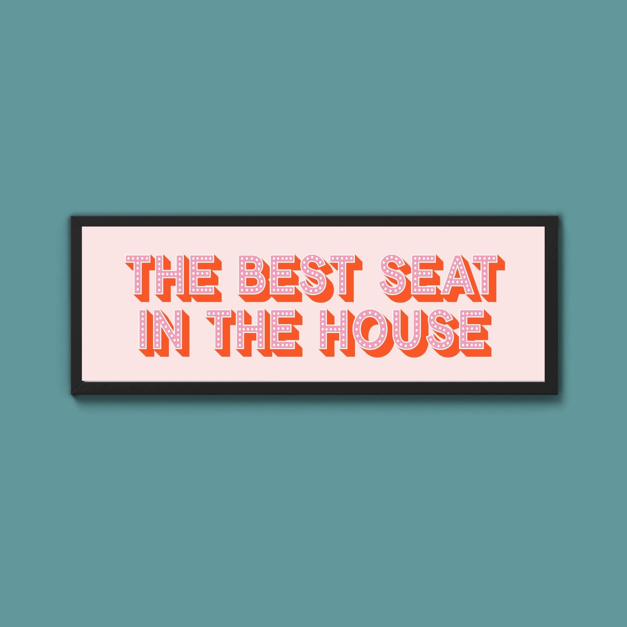 The Best Seat In The House Framed Print (New Style) - Above The Door
