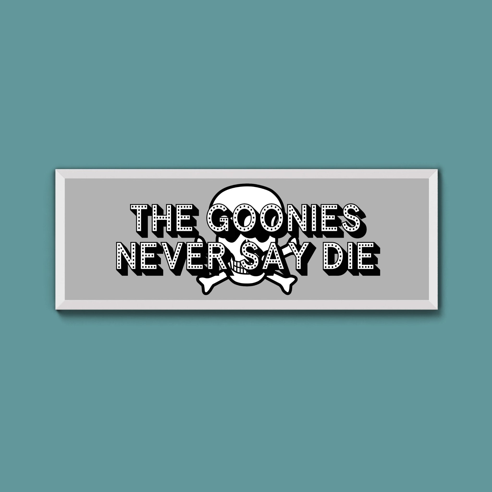 The Goonies Never Say Die Framed Print (New Style) - Above The Door