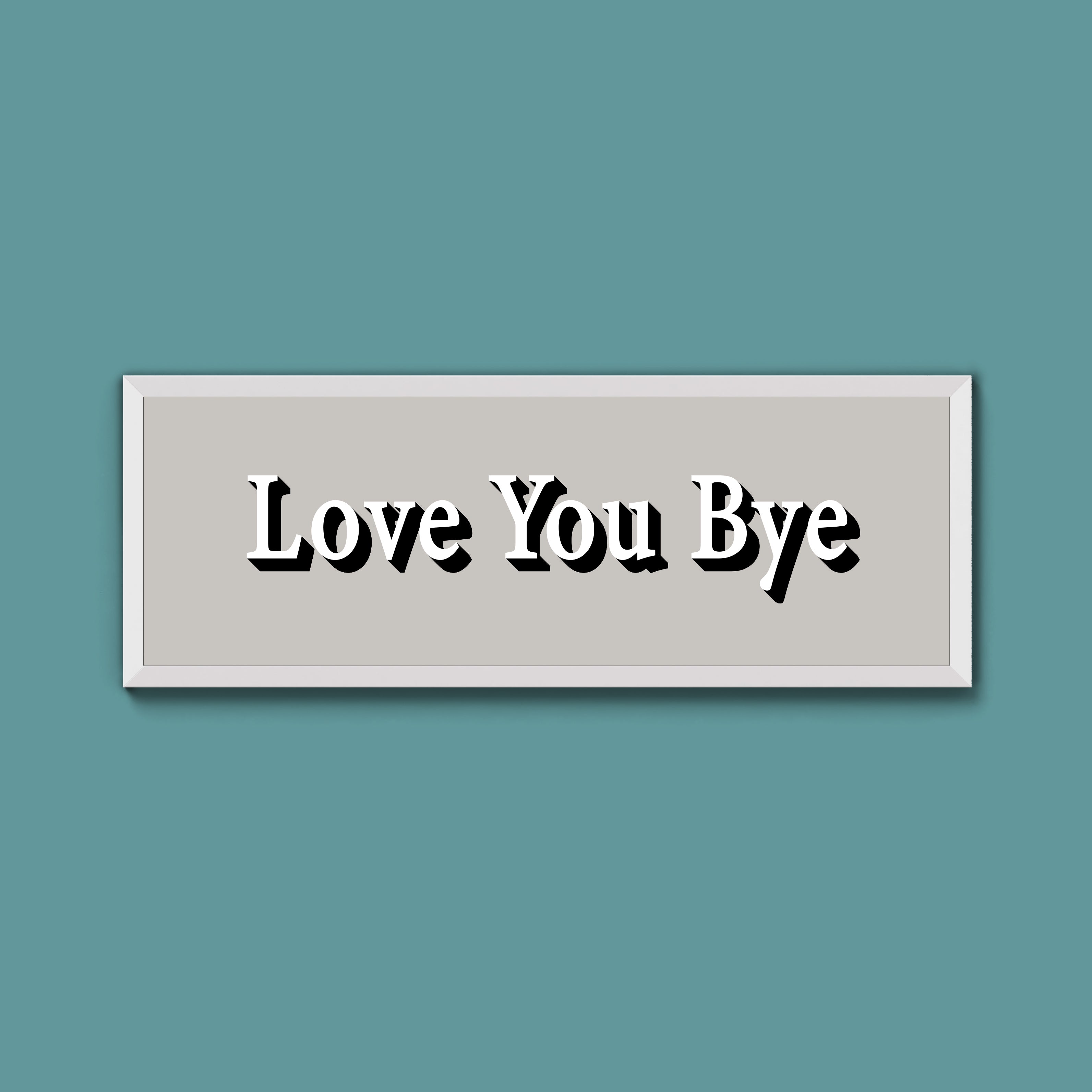 Love you bye Framed Print (New Style)