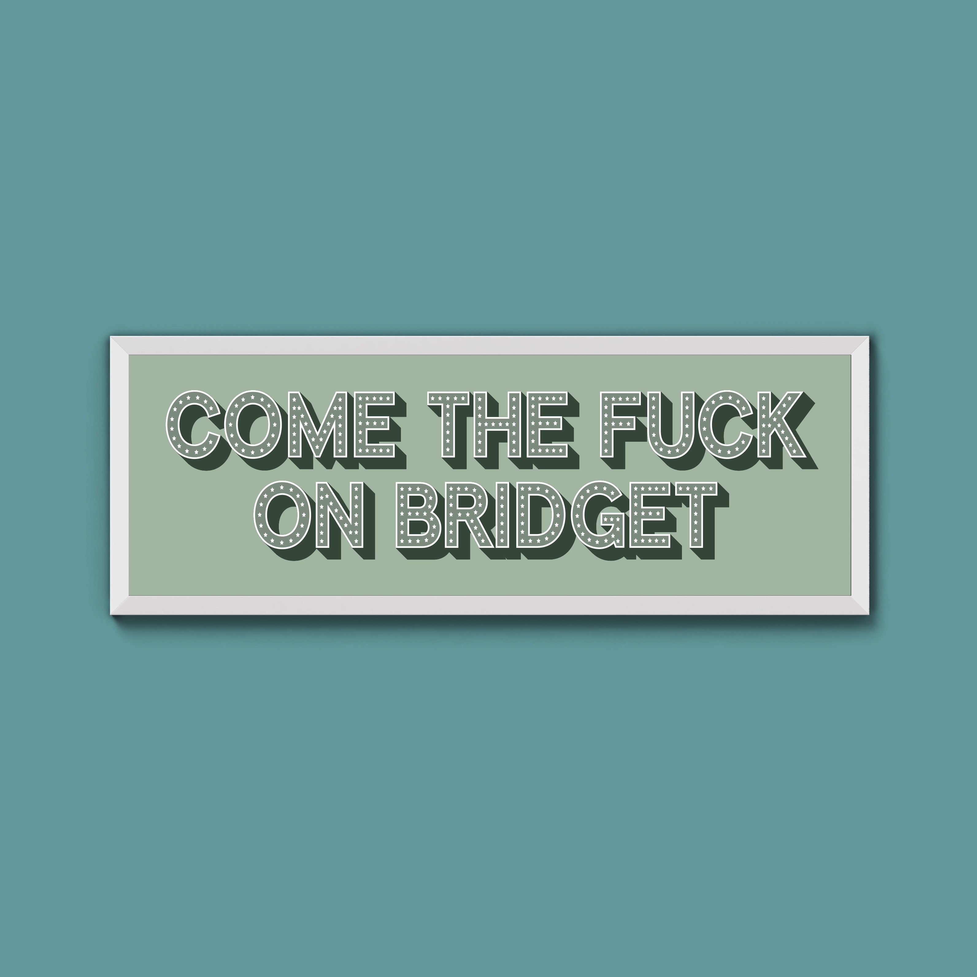 Come The Fuck On Bridget Framed Print (New Style)