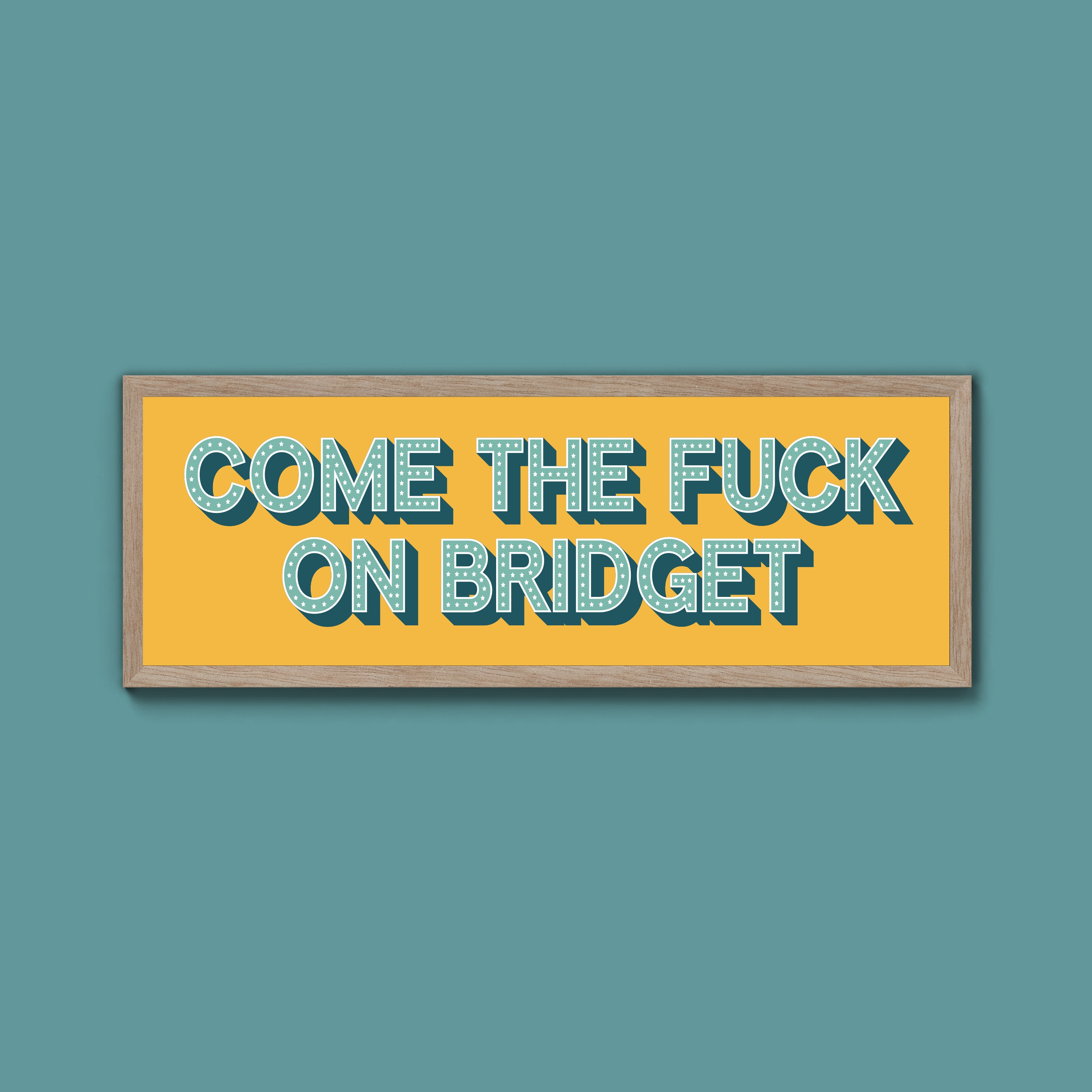 Come The Fuck On Bridget Framed Print (New Style)