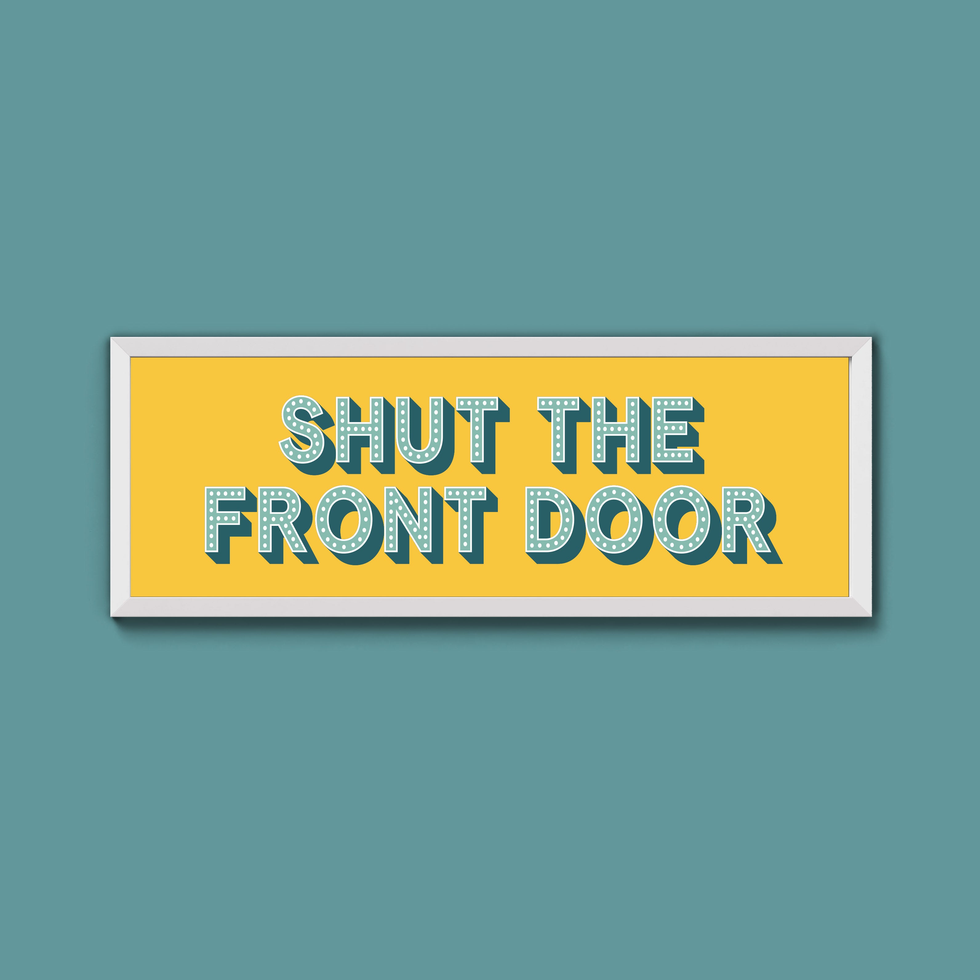Shut The Front Door Framed Print (New Style)