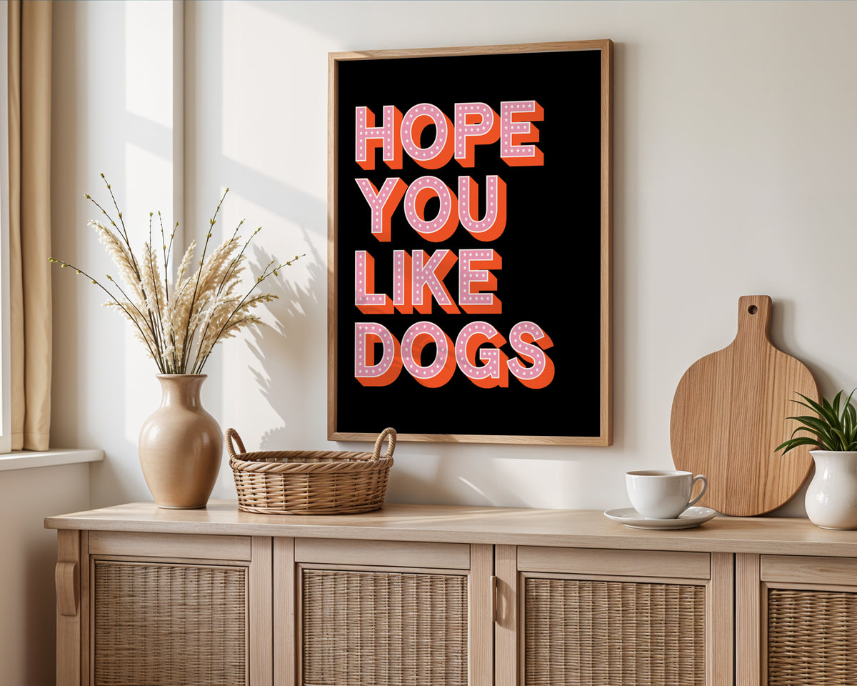 Hope You Like Dogs Print