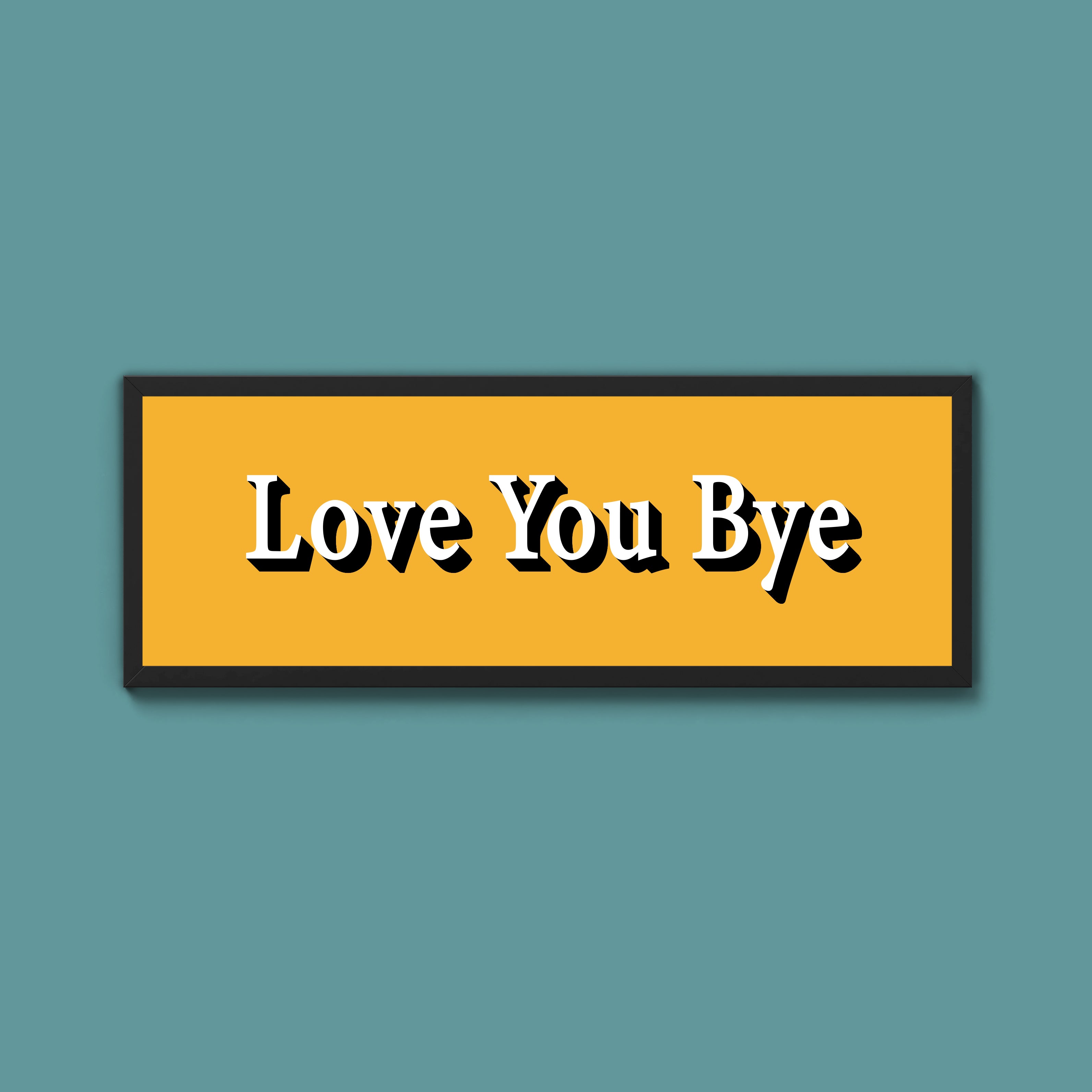 Love you bye Framed Print (New Style)