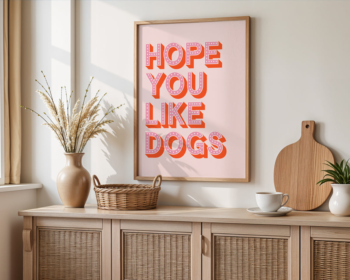 Hope You Like Dogs Print