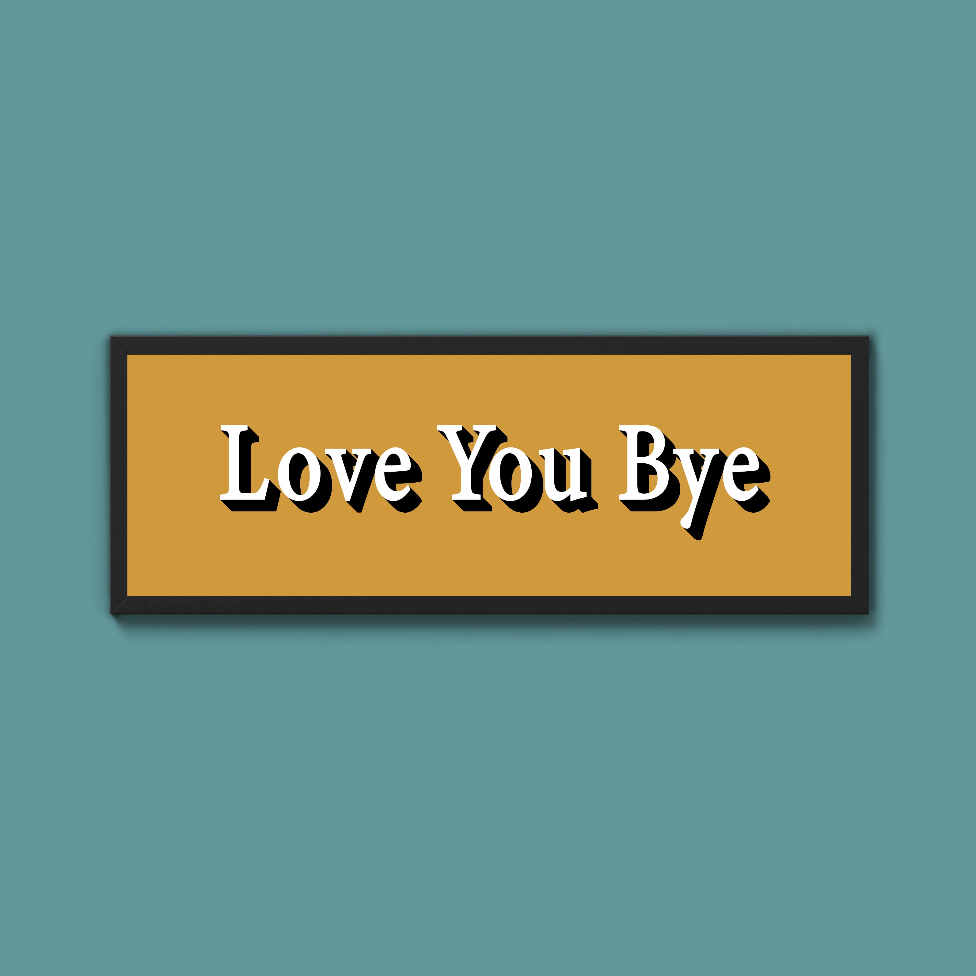 Love you bye Framed Print (New Style)