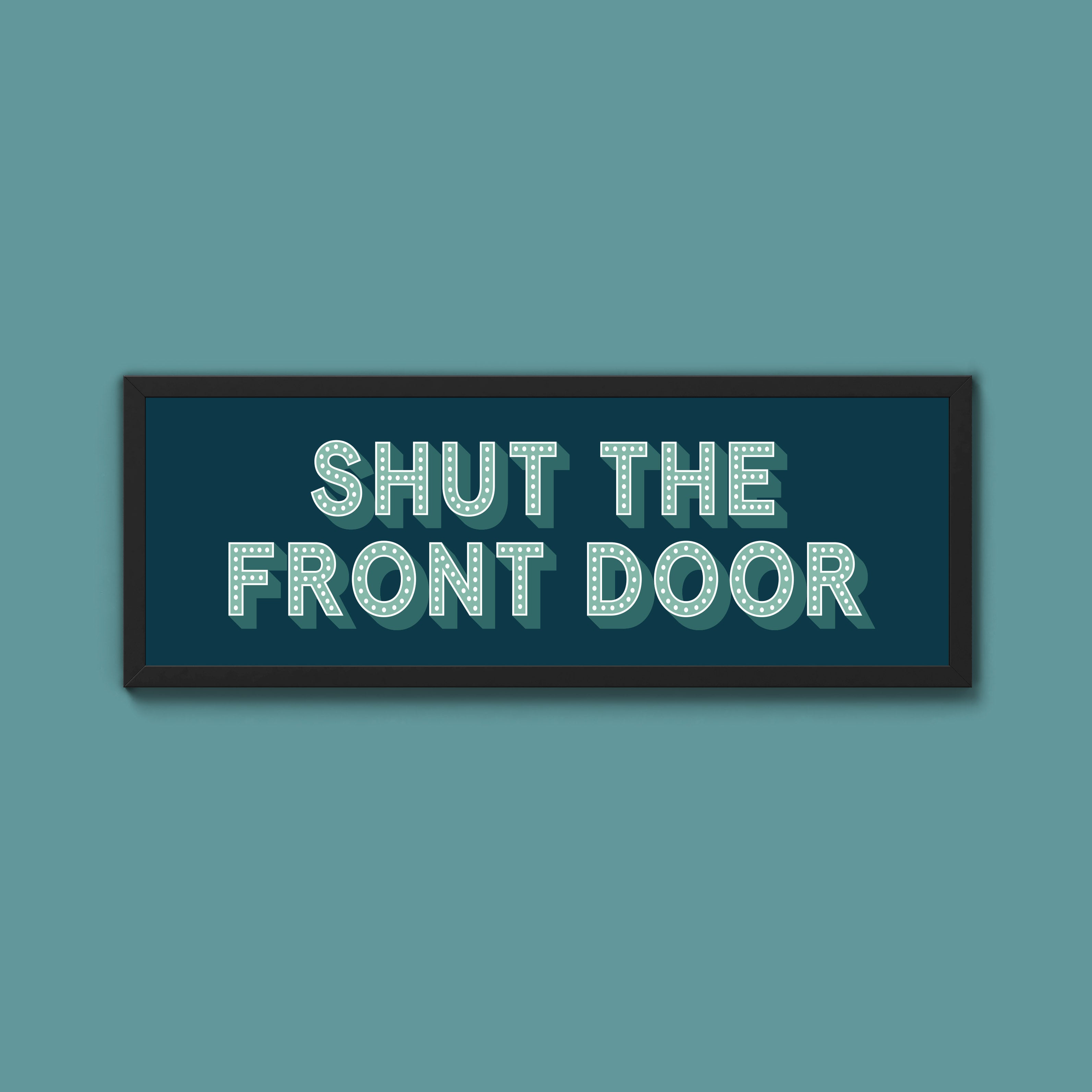 Shut The Front Door Framed Print (New Style)