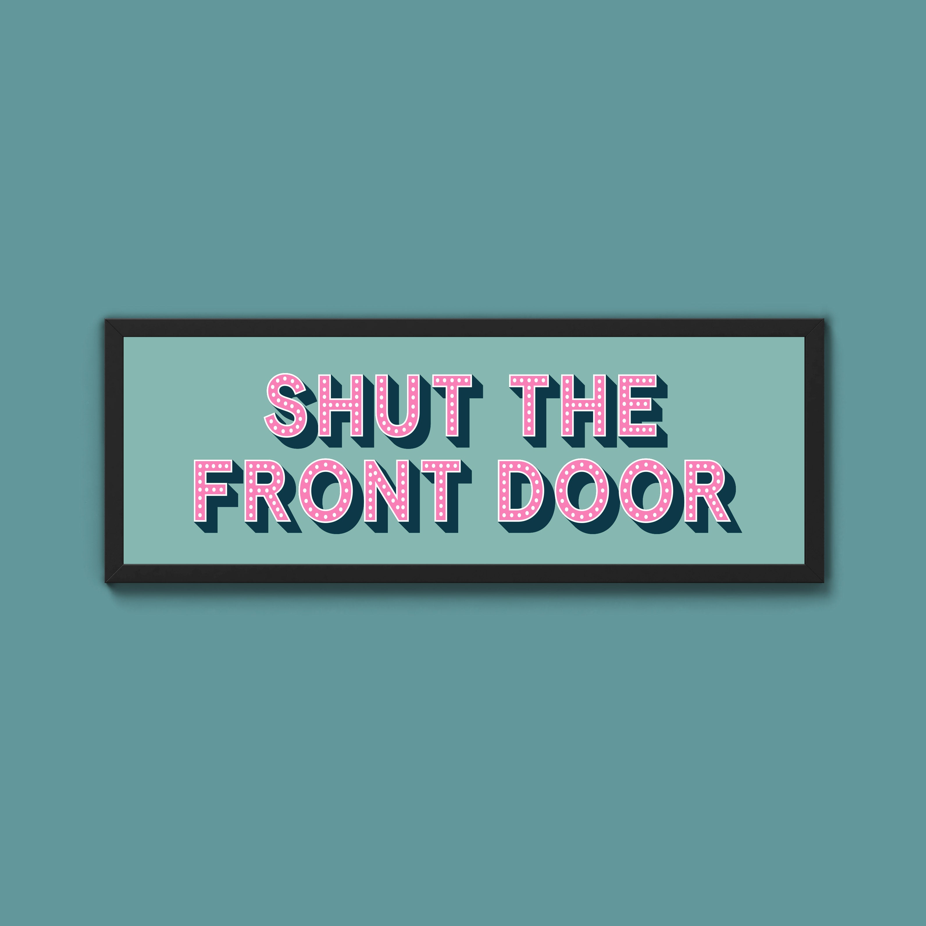 Shut The Front Door Framed Print (New Style)