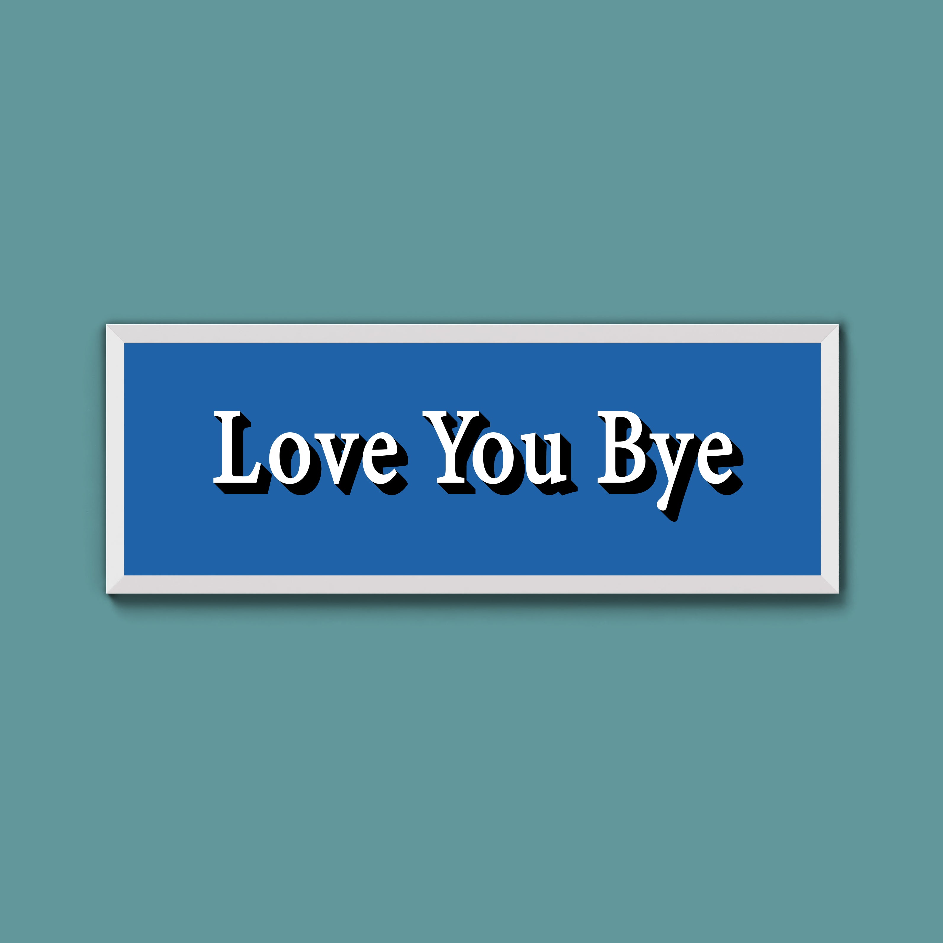 Love you bye Framed Print (New Style)