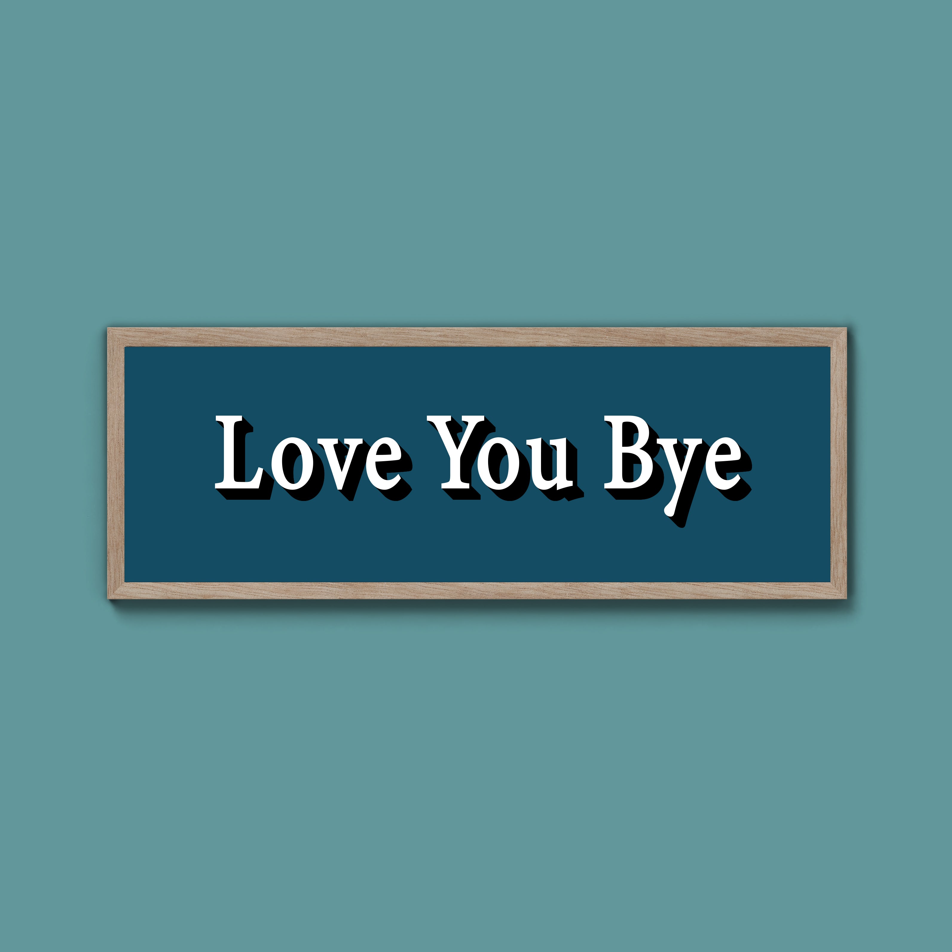 Love you bye Framed Print (New Style)