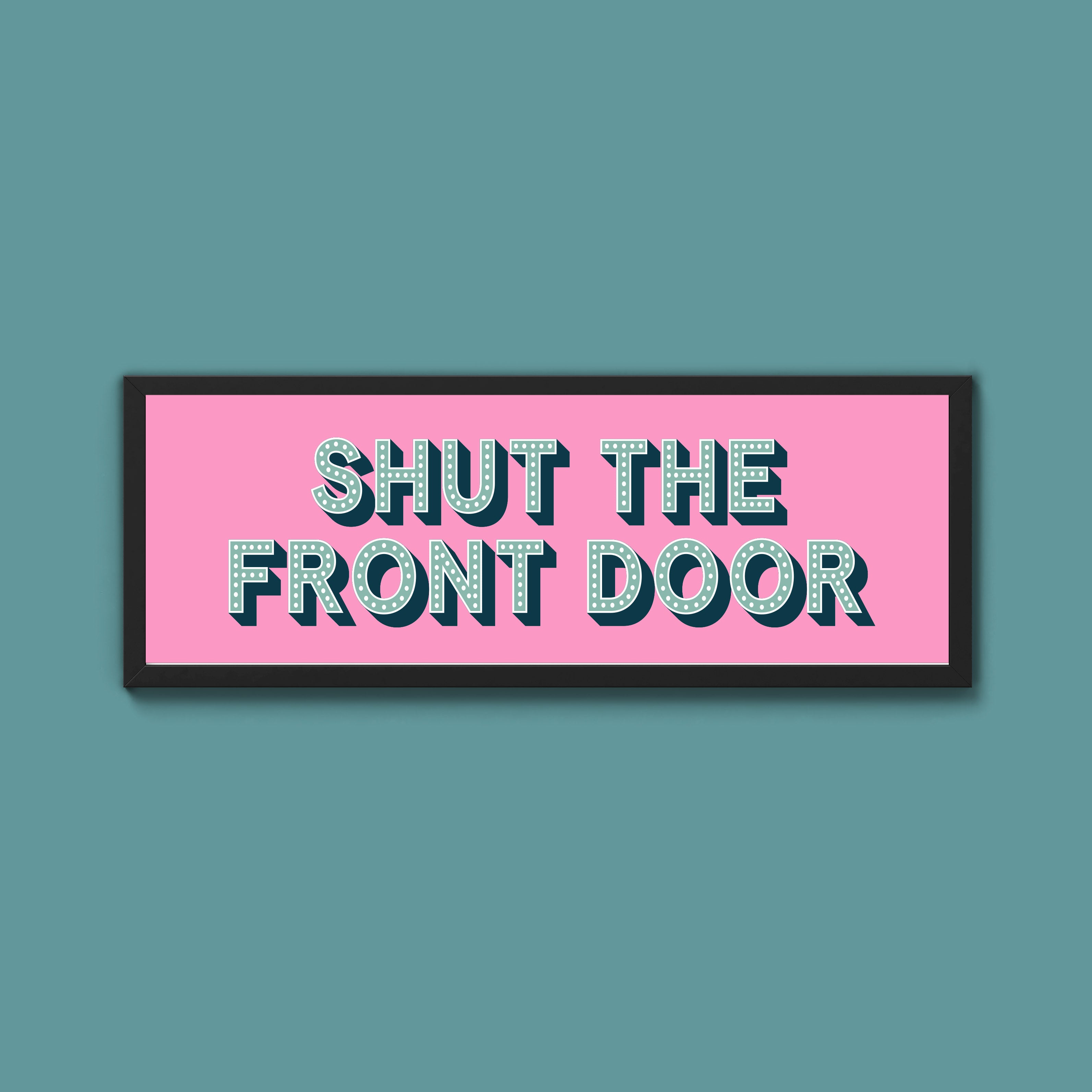 Shut The Front Door Framed Print (New Style)