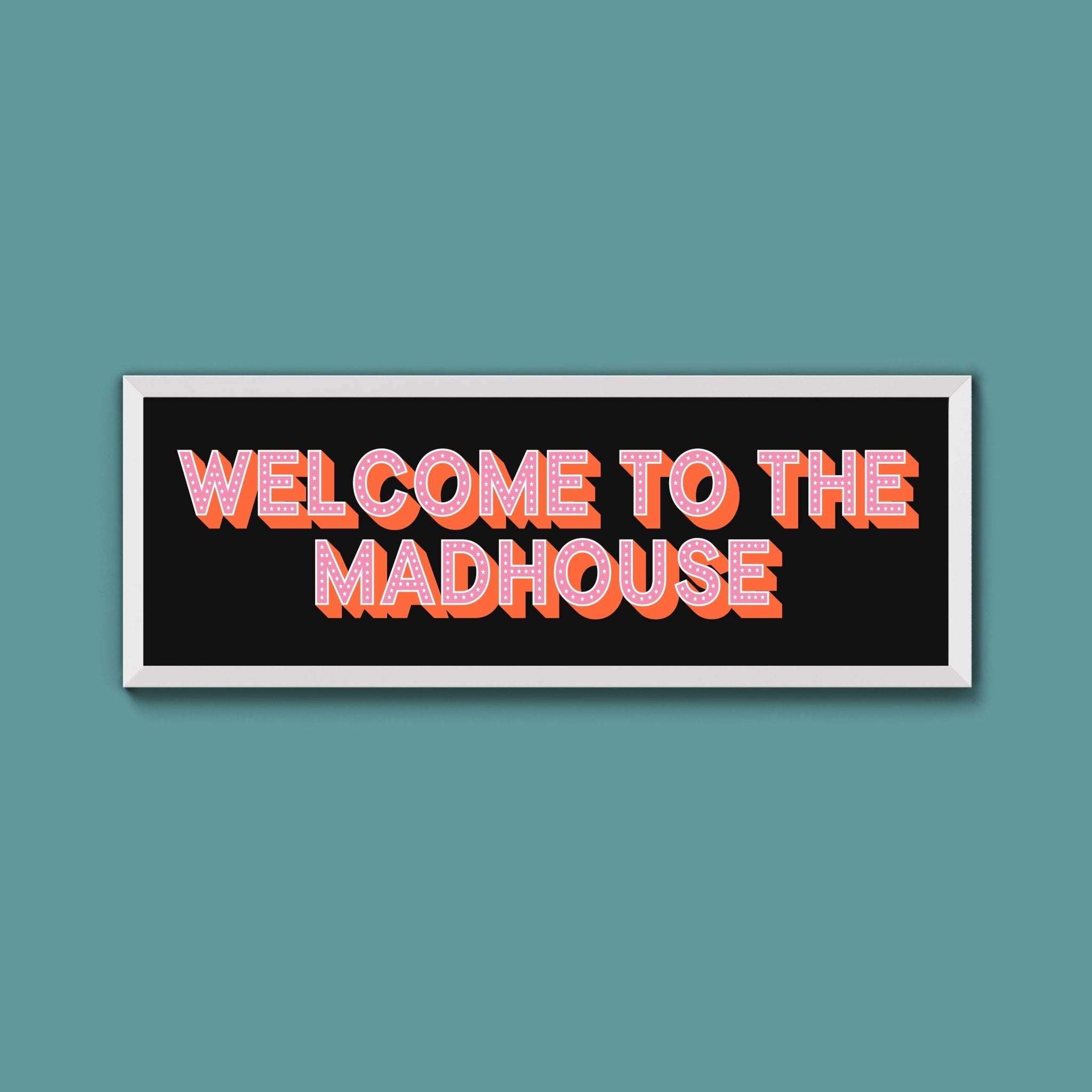 Welcome To The Madhouse Framed Print (New Style) - Above The Door