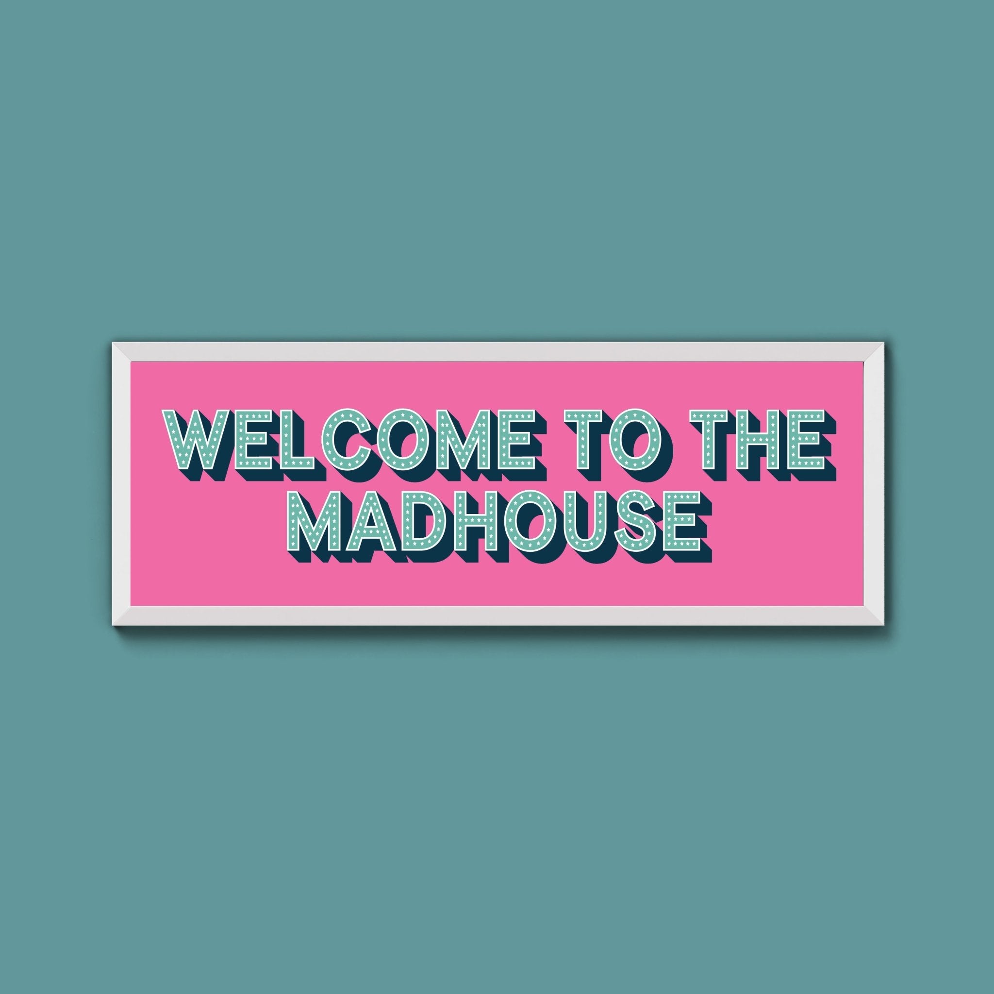 Welcome To The Madhouse Framed Print (New Style) - Above The Door