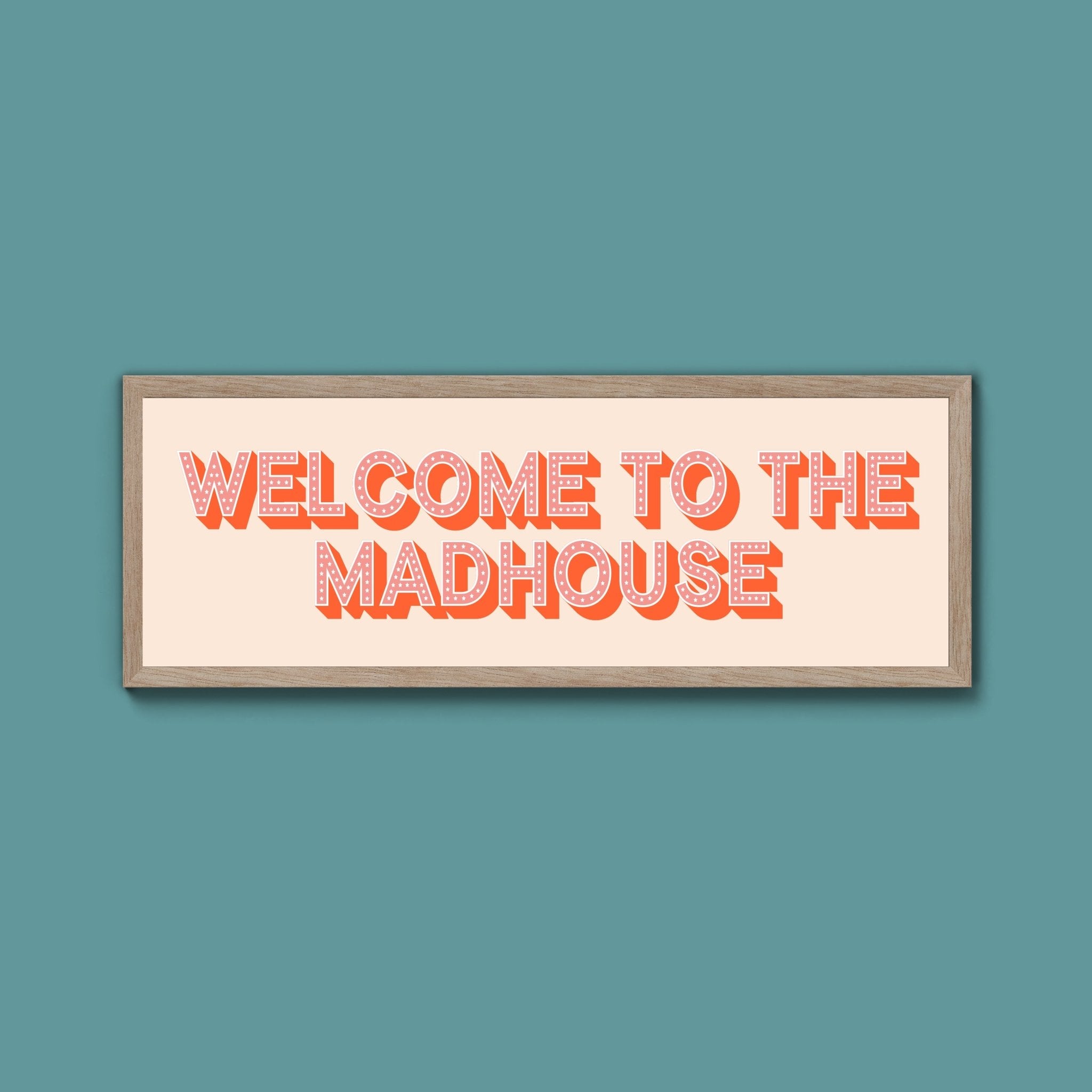 Welcome To The Madhouse Framed Print (New Style) - Above The Door