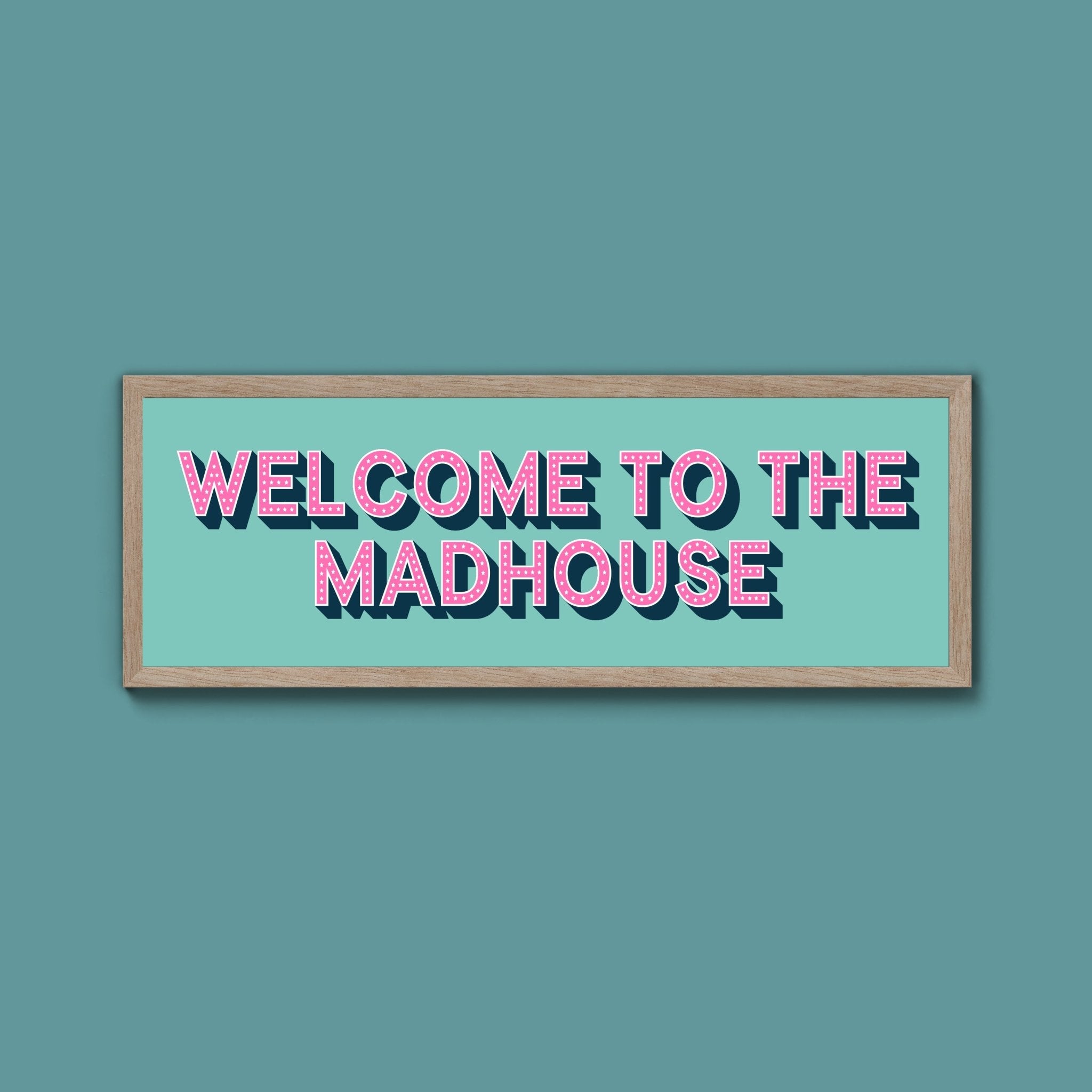 Welcome To The Madhouse Framed Print (New Style) - Above The Door